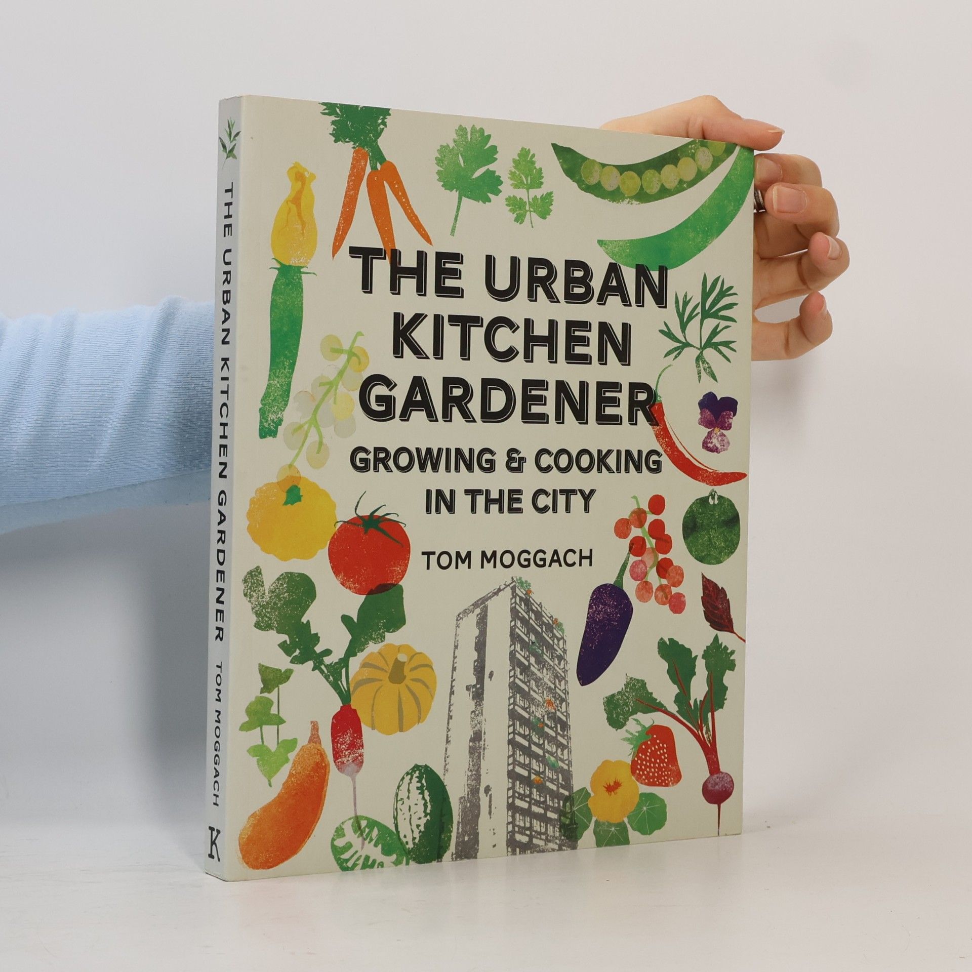 Tom Moggach The urban kitchen garden: Growing & cooking in the city
