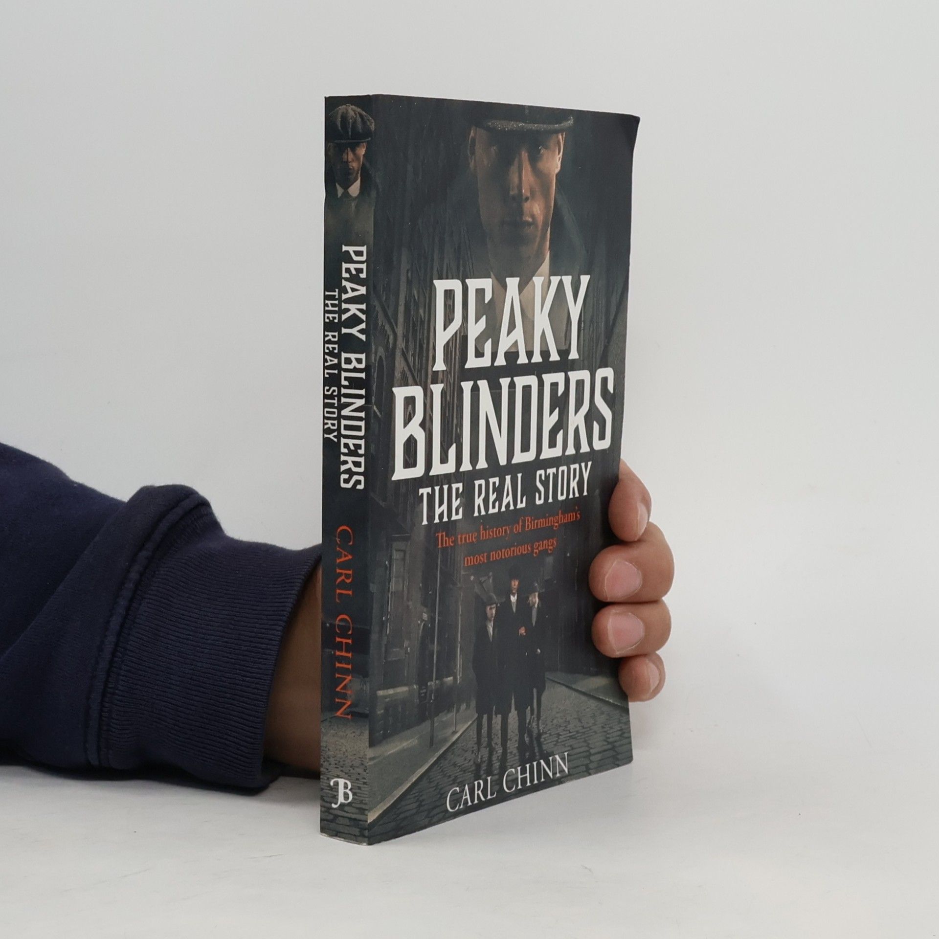 Carl Chinn Peaky Blinders: The True History of Birmingham's Most Notorious Gangs