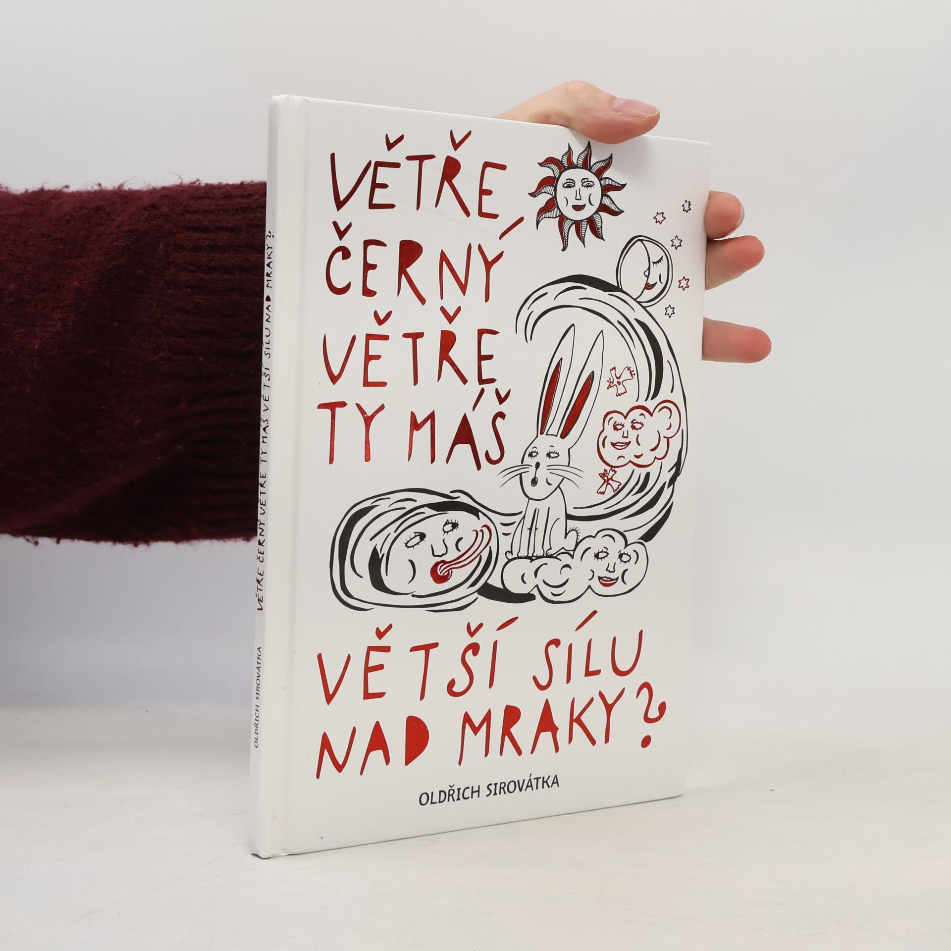 Oldřich Sirovátka Větře, černý větře, ty máš větší sílu nad mraky?