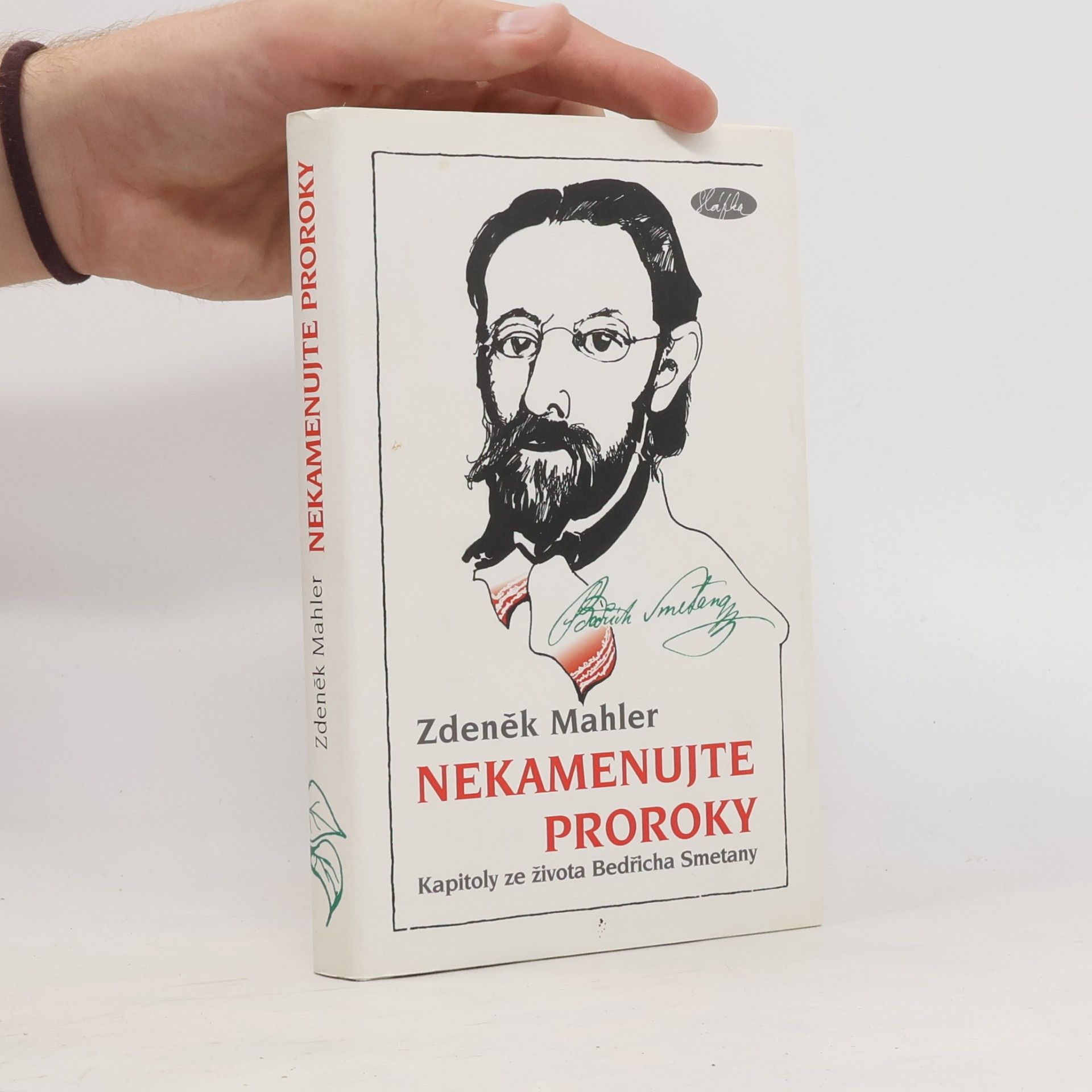 Zdeněk Mahler Nekamenujte proroky : kapitoly ze života Bedřicha Smetany