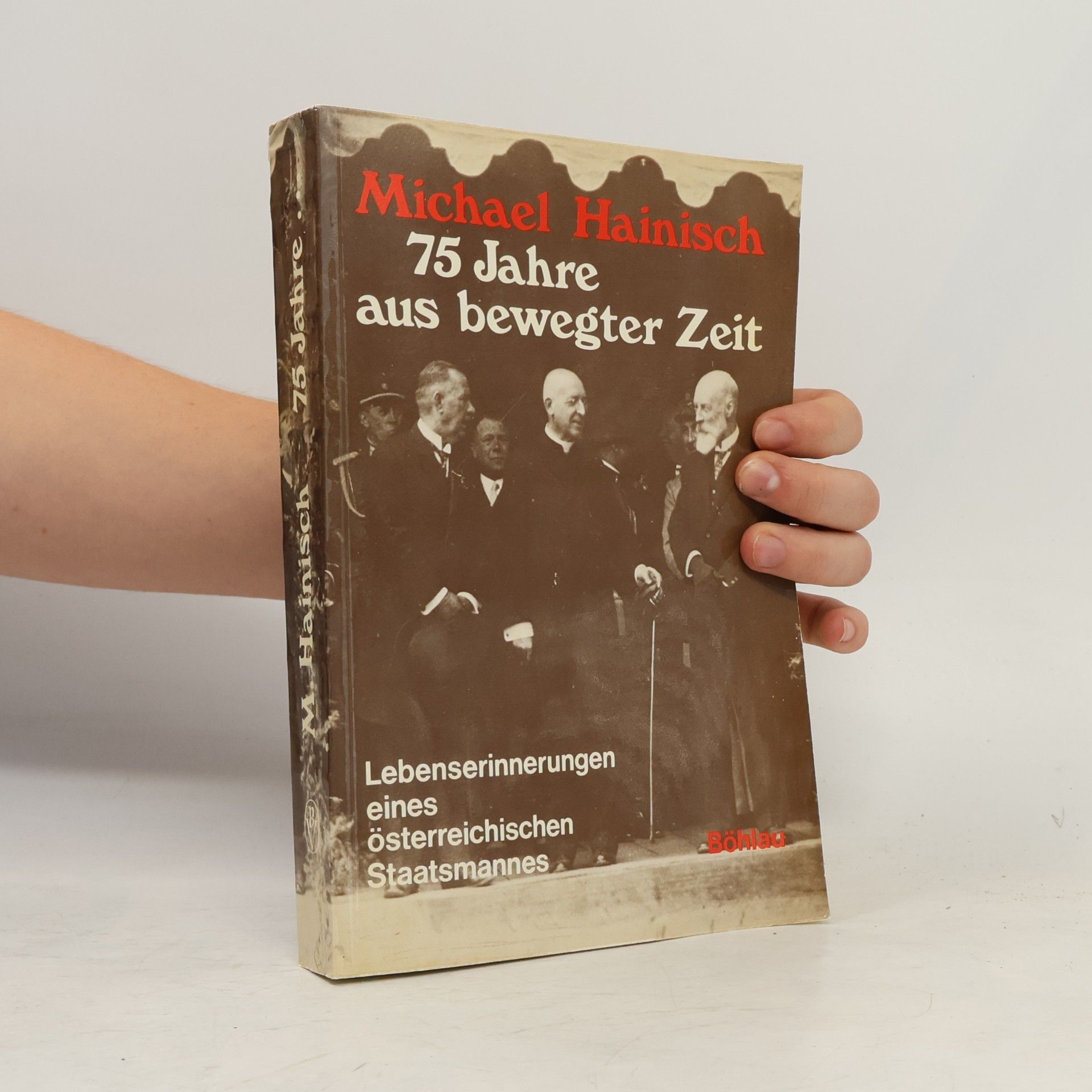 Michael Hainisch 75 [Fünfundsiebzig] Jahre aus bewegter Zeit