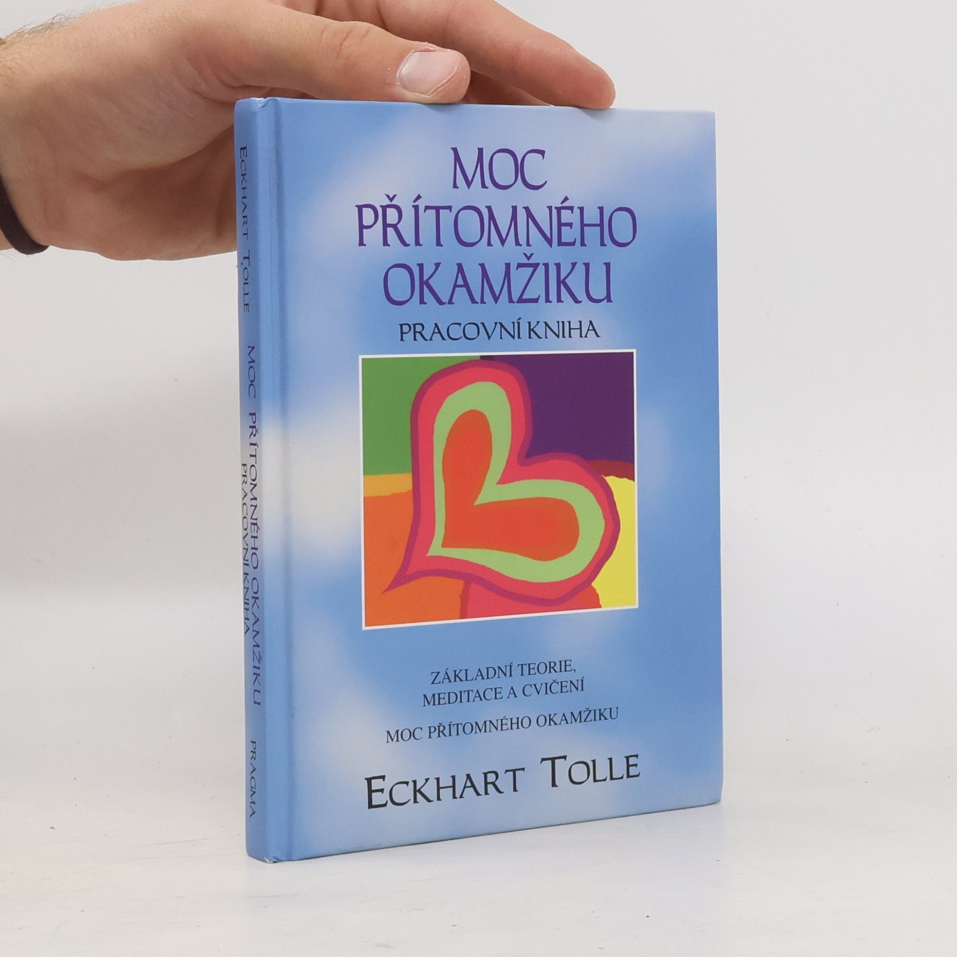Eckhart Tolle Moc přítomného okamžiku. Pracovní kniha