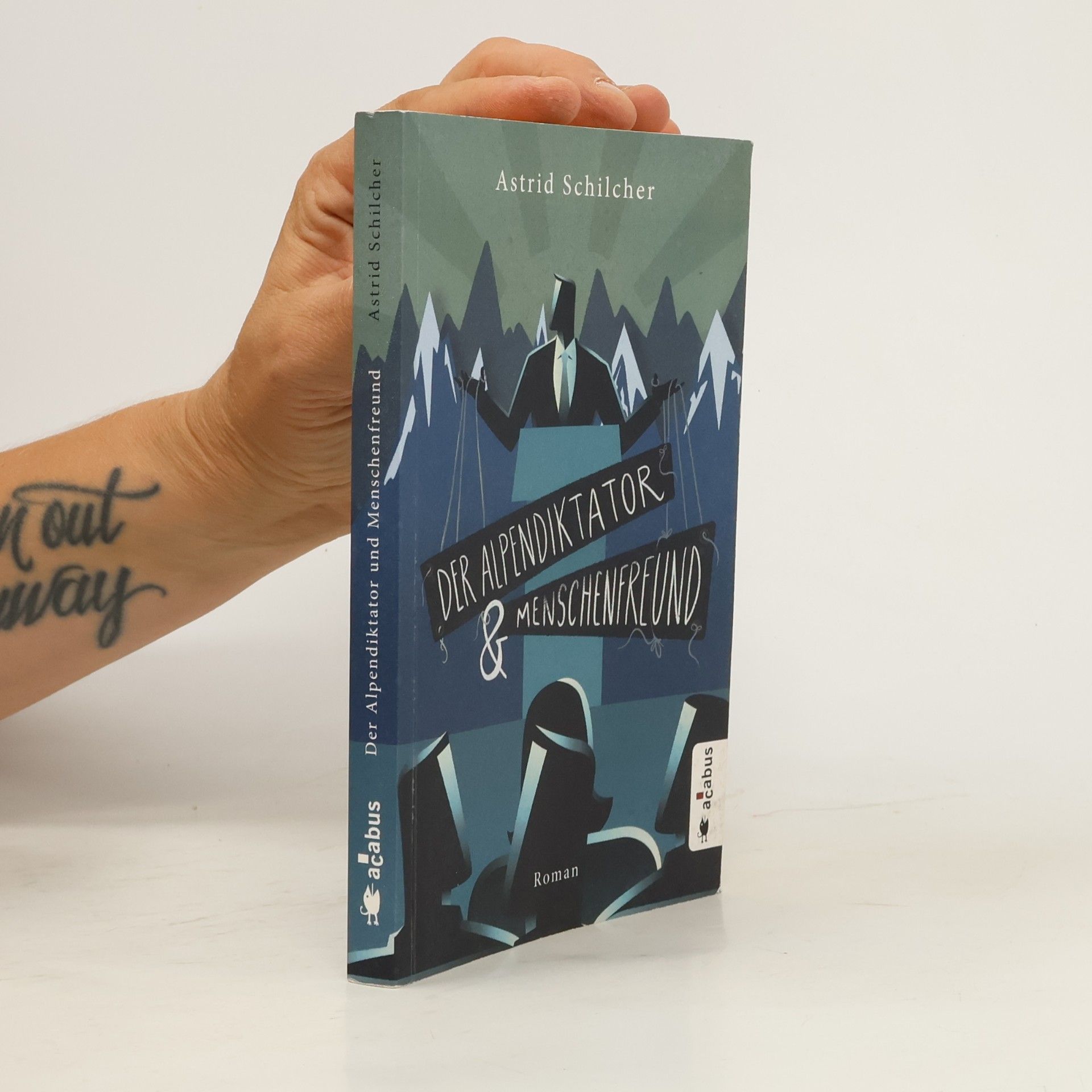 Astrid Schilcher Der Alpendiktator und Menschenfreund