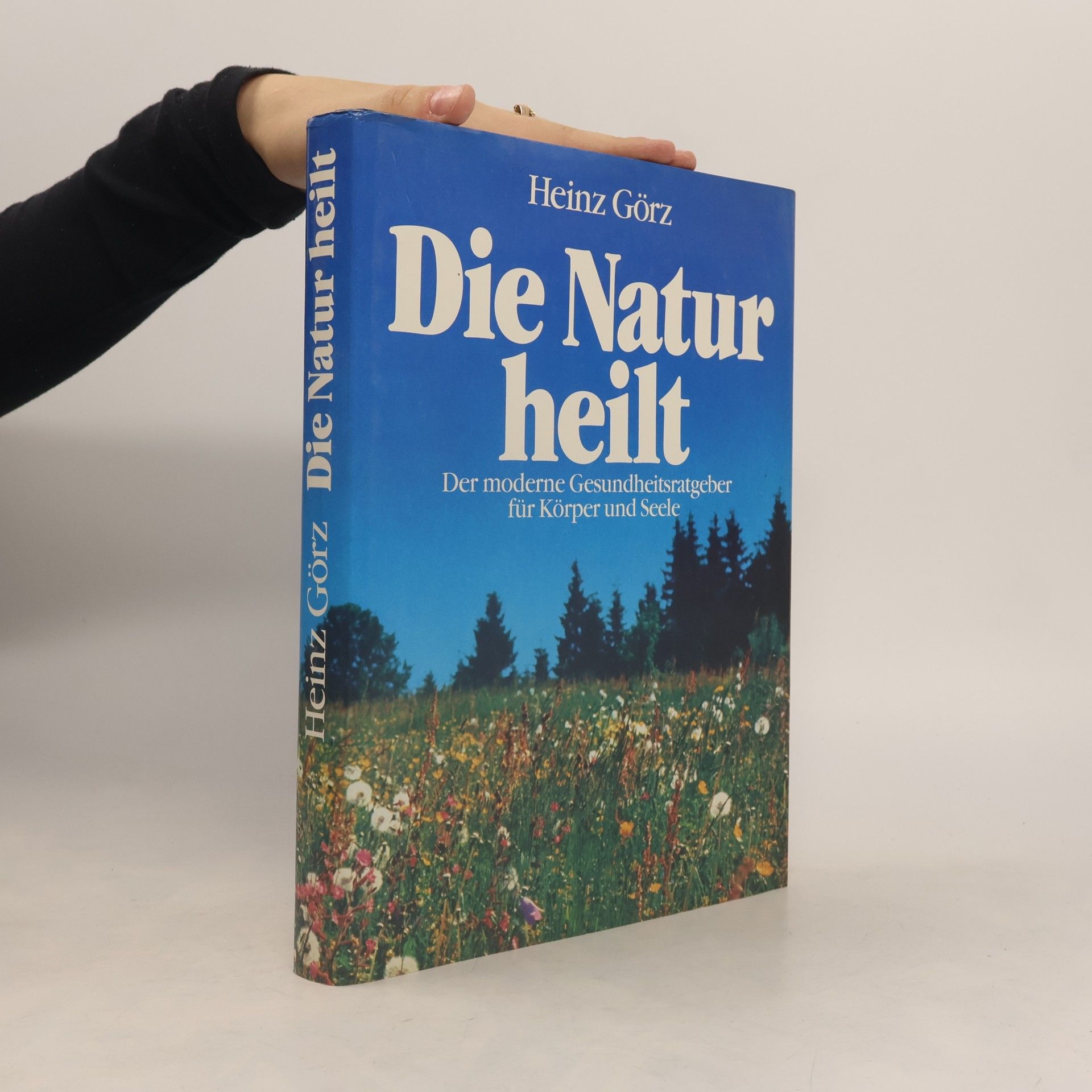 Heinz Görz Die Natur heilt
