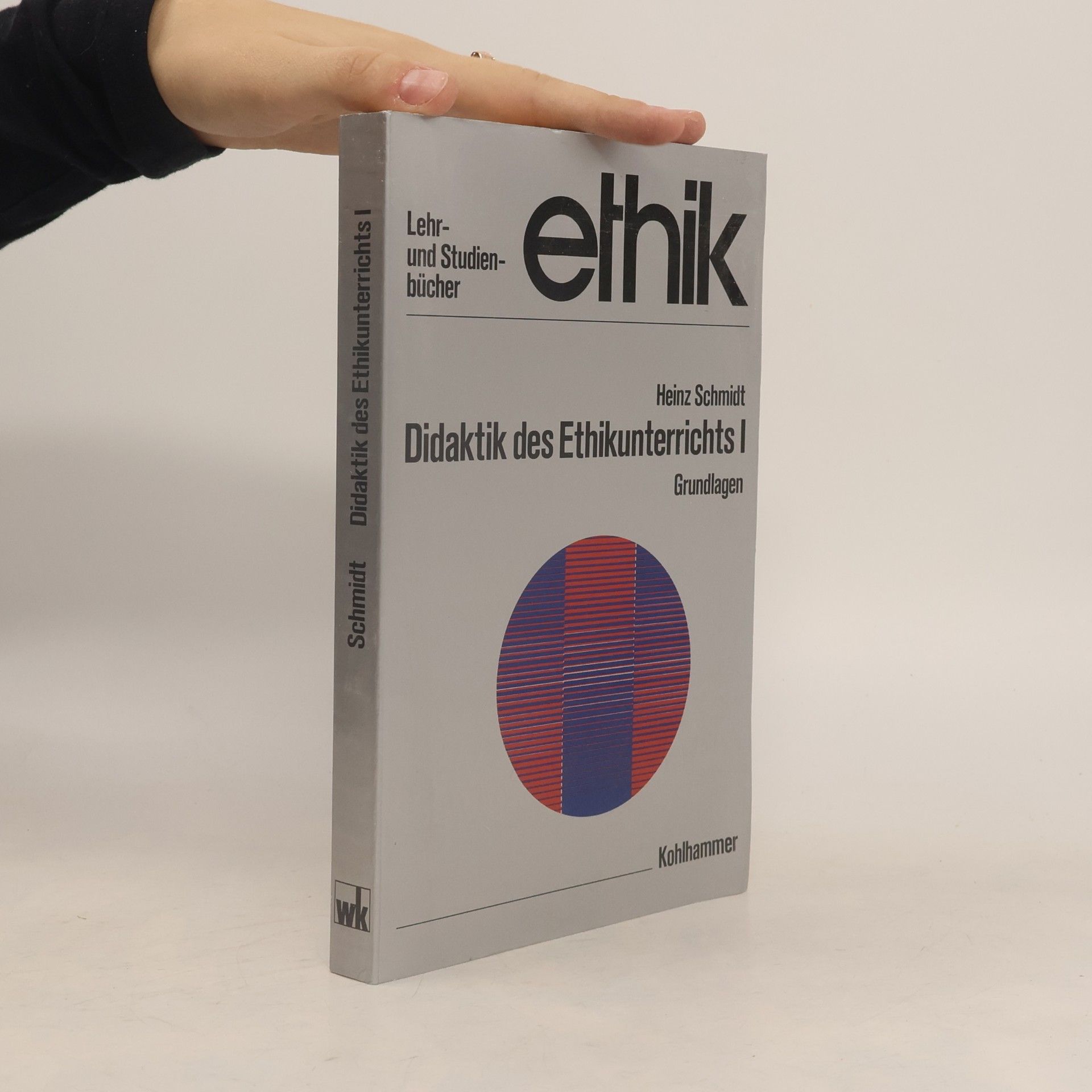 Heinz Schmidt Didaktik des Ethikunterrichts