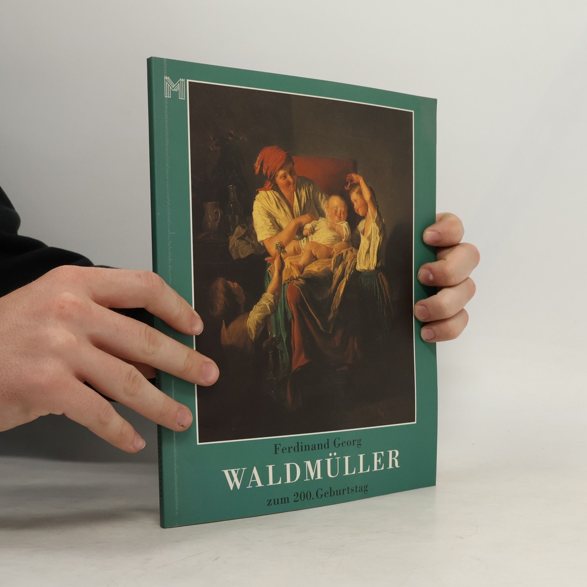 kolektiv Ferdinand Georg Waldmüller zum 200. Geburtstag : Werke im Besitz des Historischen Museums der Stadt Wien