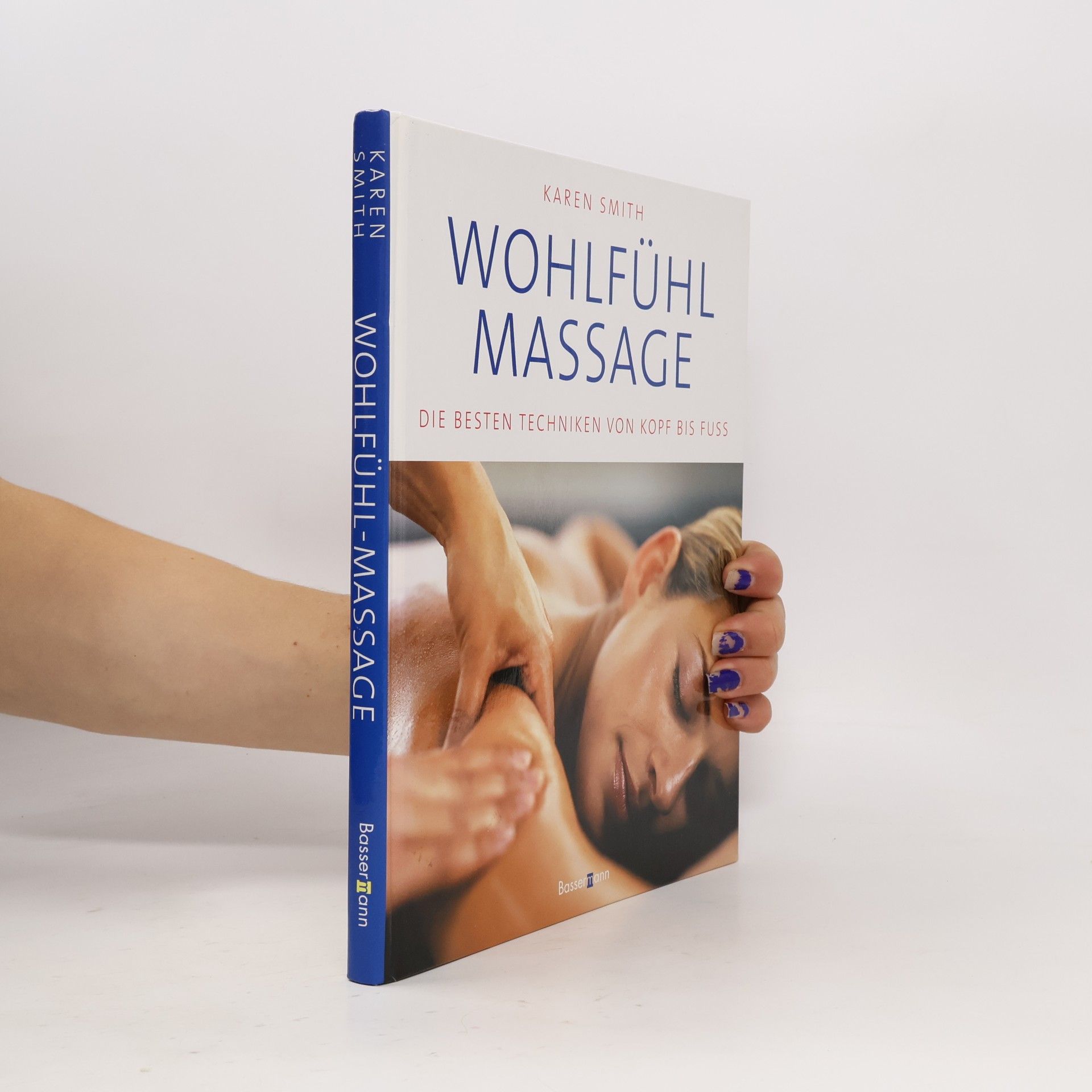 Karen Smith Wohlfühl Massage. Die besten techniken von kopf bis fuss