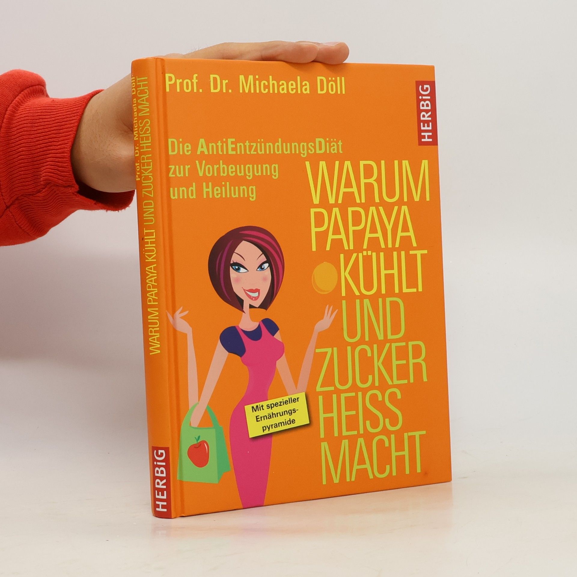 Michael A. Doll Warum Papaya kühlt und Zucker heiss macht