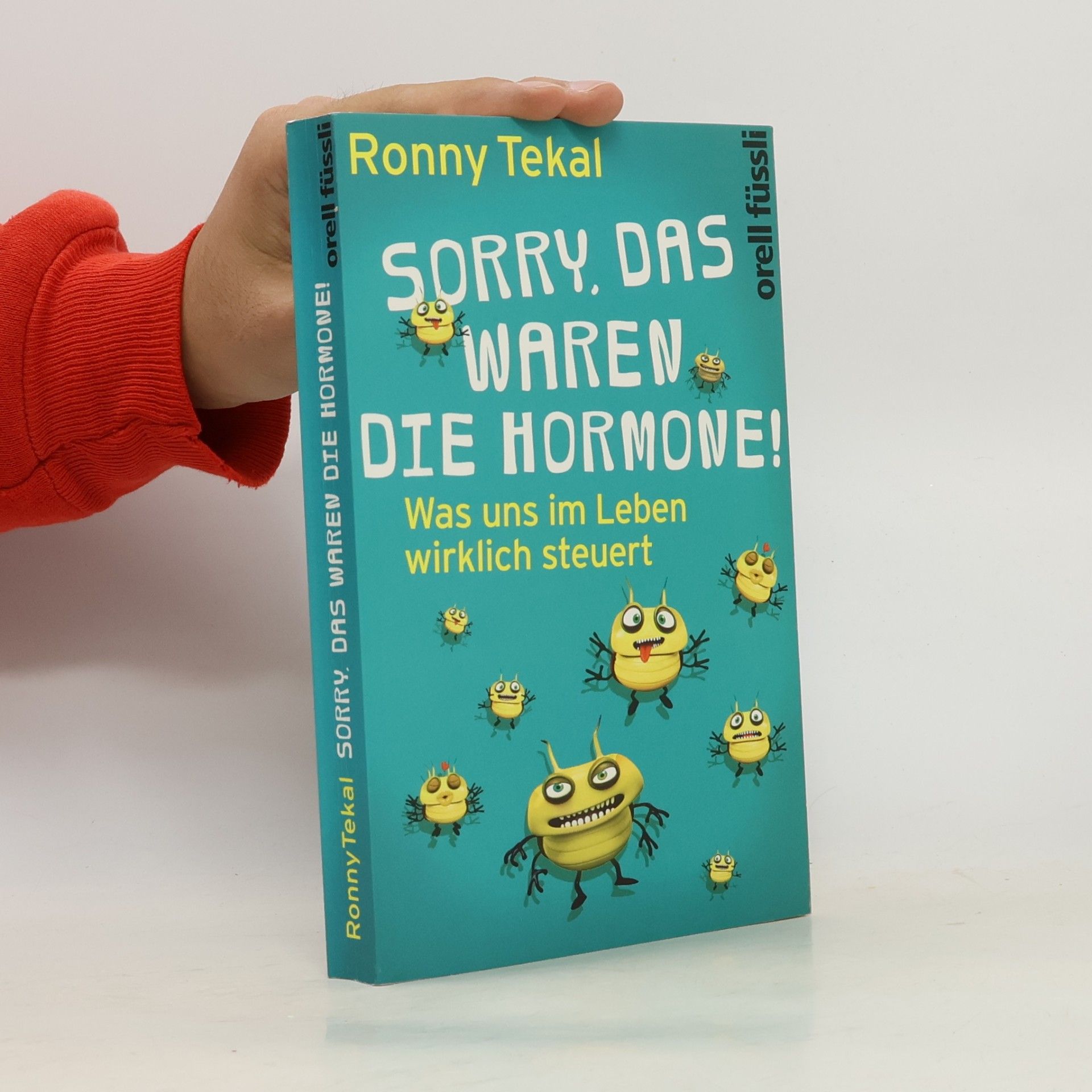 Ronny Tekal Sorry, das waren die Hormone!