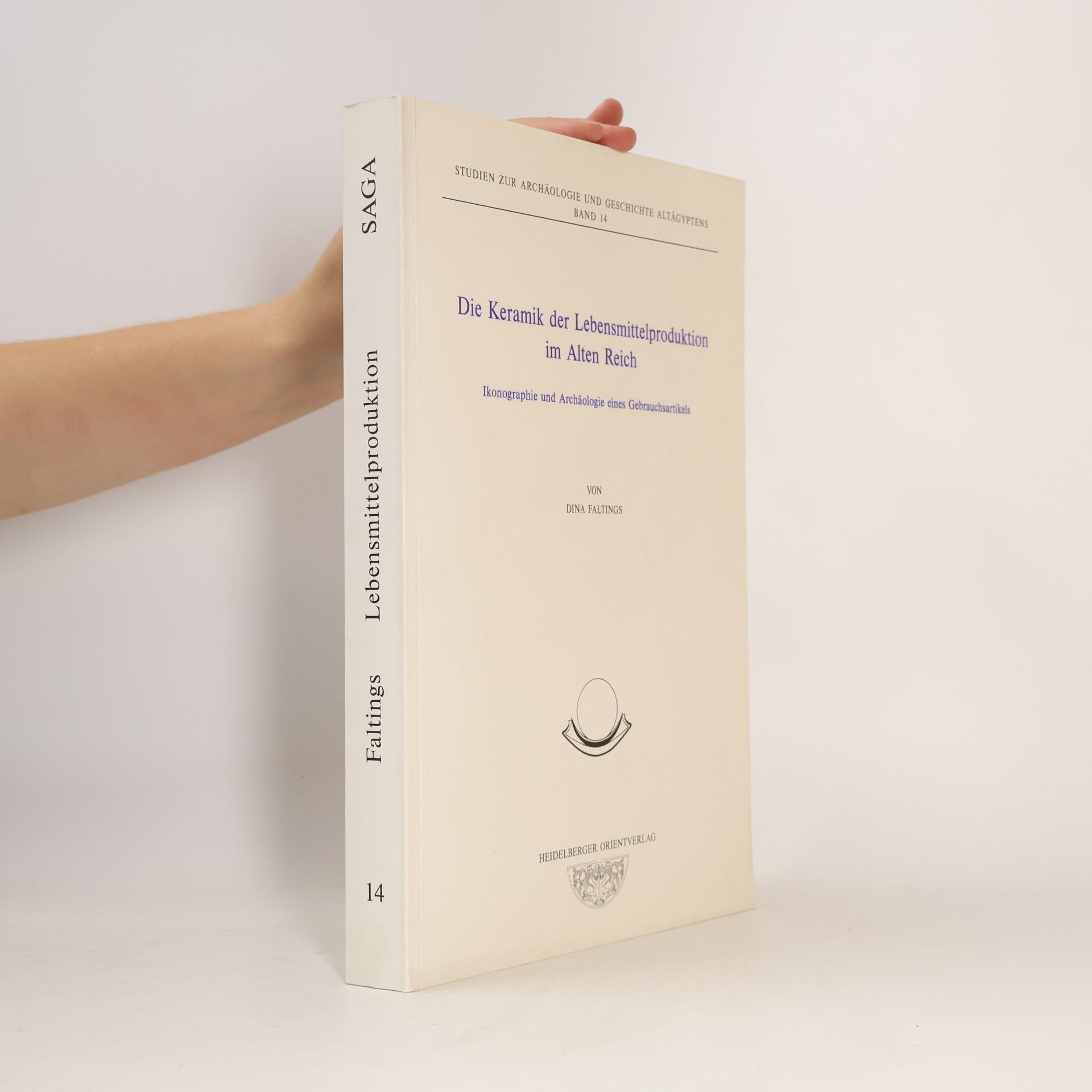 Dina Faltings Studien zur Archäologie und Geschichte Altägyptens - 14: Die Keramik der Lebensmittelproduktion im Alten Reich