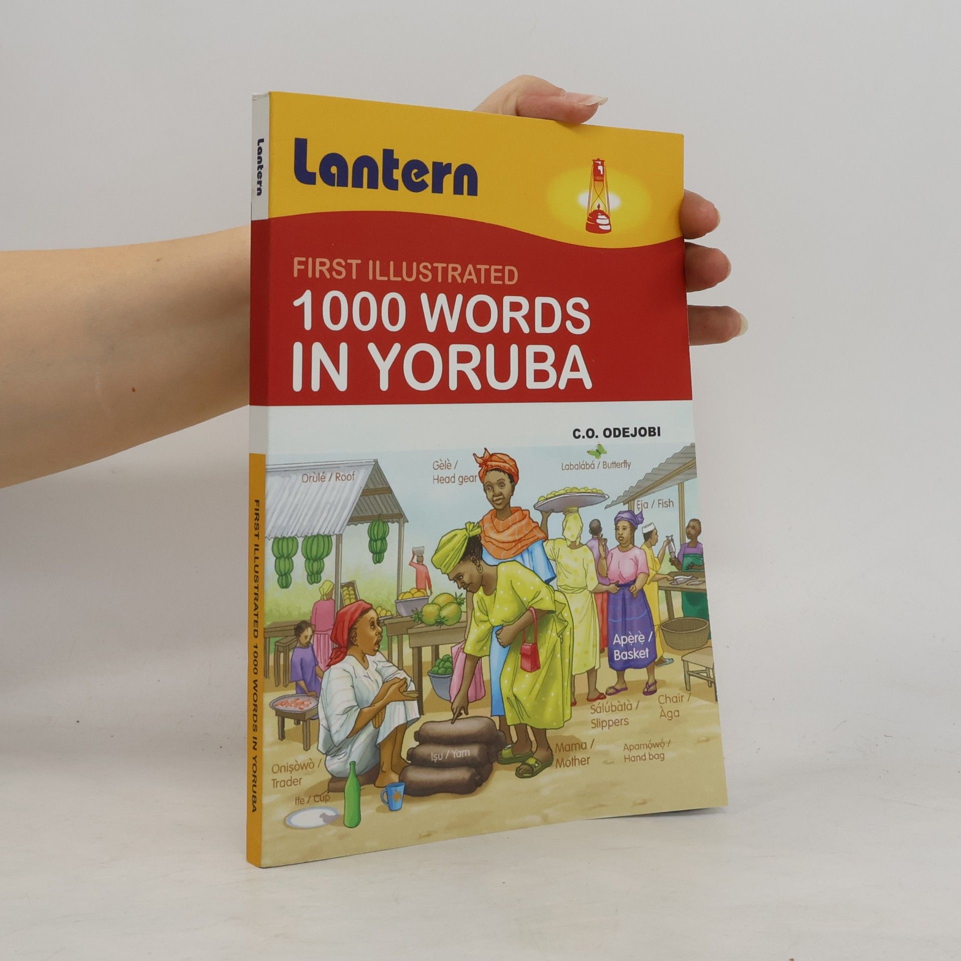 C. O. Odejobi Ph. D. 1000 Words in Yoruba: First Illustrated 100 Words in Yoruba