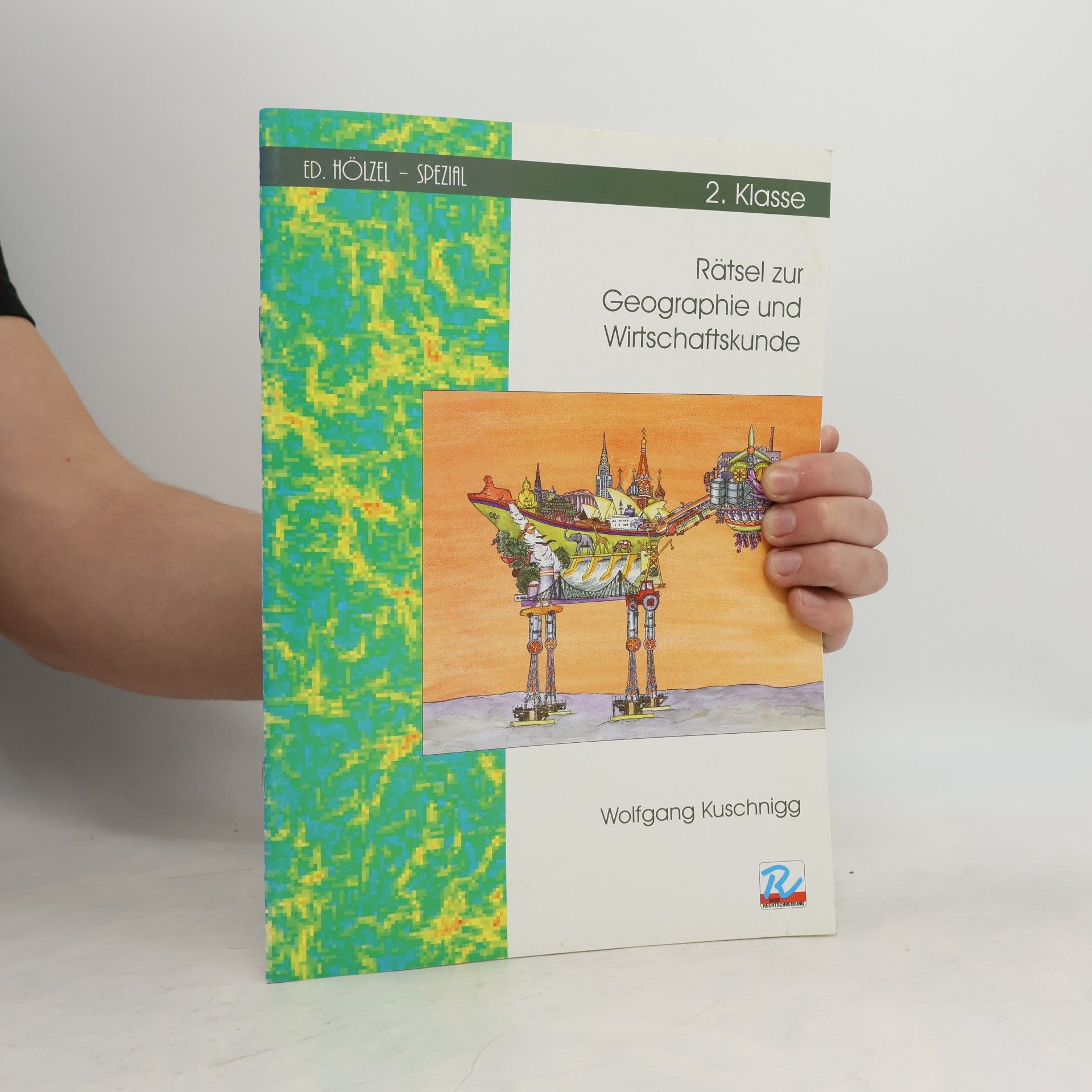 Wolfgang Kuschnigg Rätsel zur Geographie und Wirtschaftskunde 2. Klasse