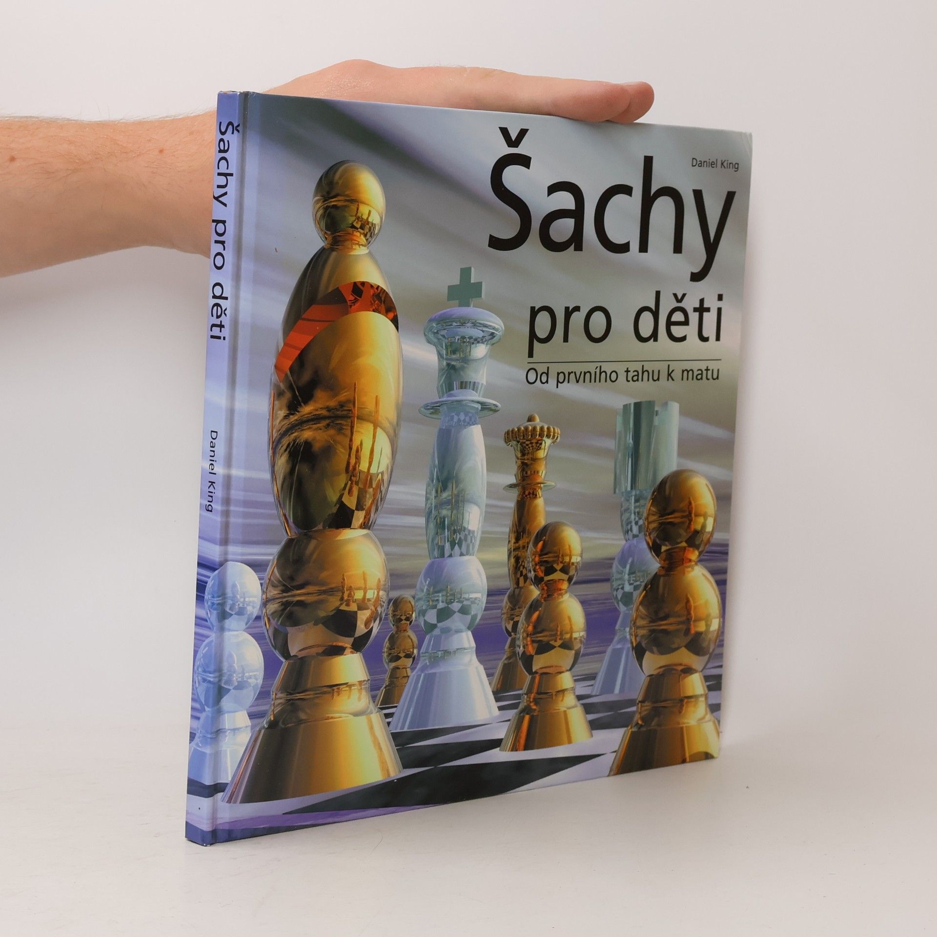 Daniel King Šachy pro děti. Od prvního tahu k matu
