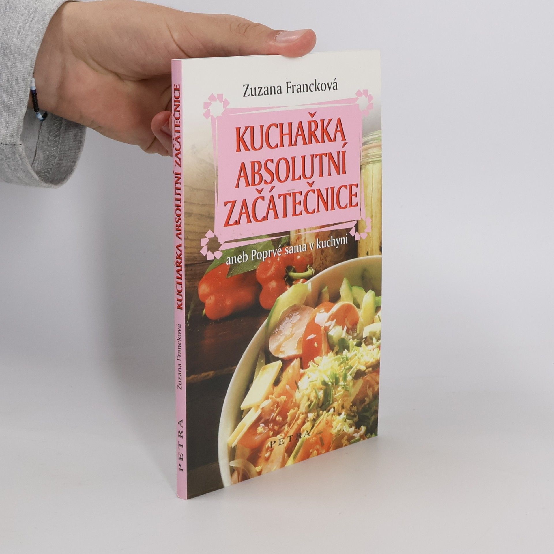 Zuzana Francková Kuchařka absolutní začátečnice aneb Poprvé sama v kuchyni