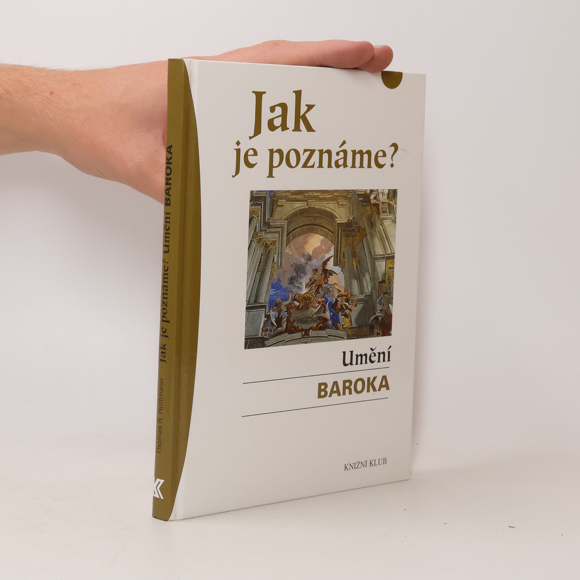 Thomas R. Hoffmann Jak je poznáme? Umění baroka
