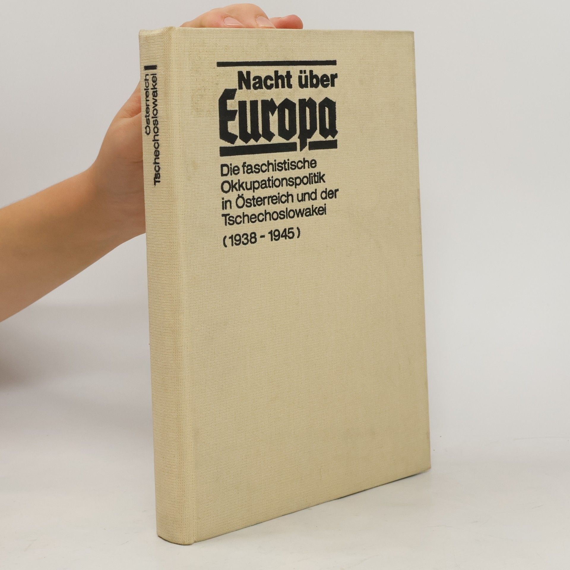 Helma Kaden Die faschistische Okkupationspolitik in Österreich und der Tschechoslowakei (1938 - 1945)