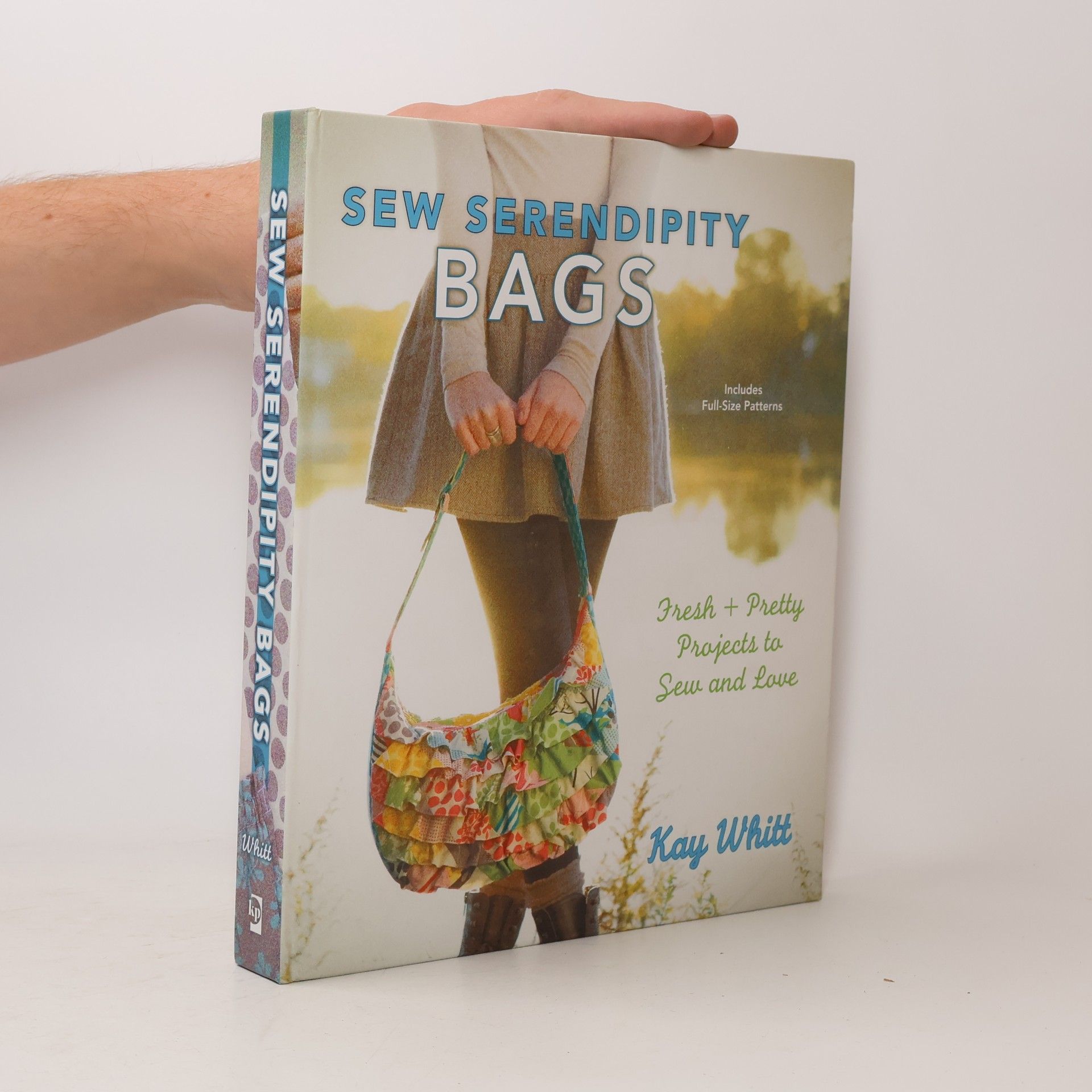 Kay Whitt Sew serendipity bags : fresh + pretty projects to sew and love