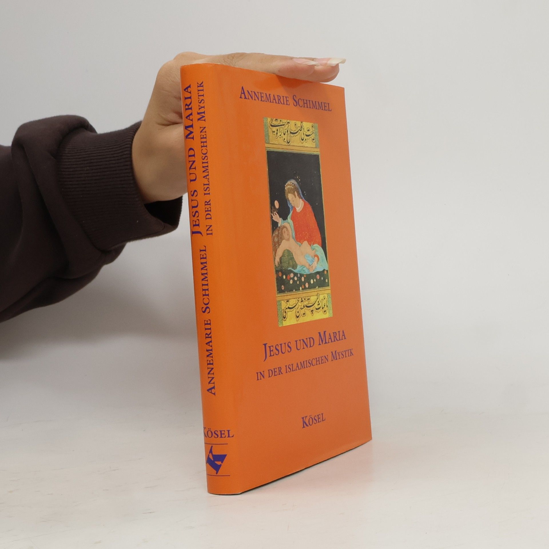 Annemarie Schimmel Jesus und Maria in der islamischen Mystik