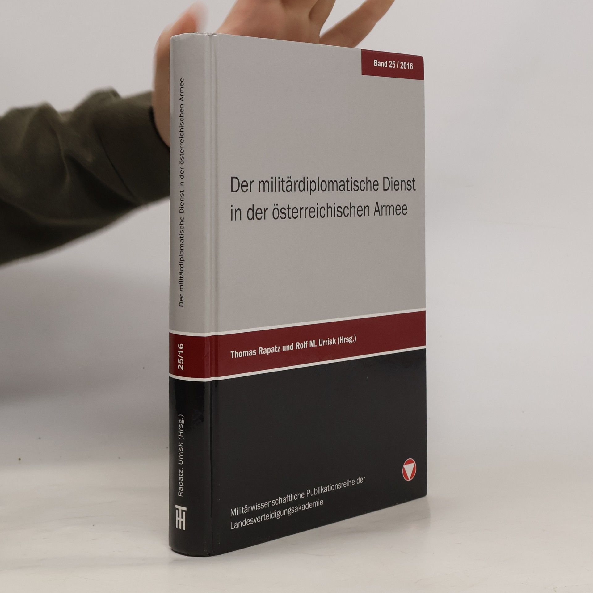 Thomas Rapatz Der militärdiplomatische Dienst in der österreichischen Armee