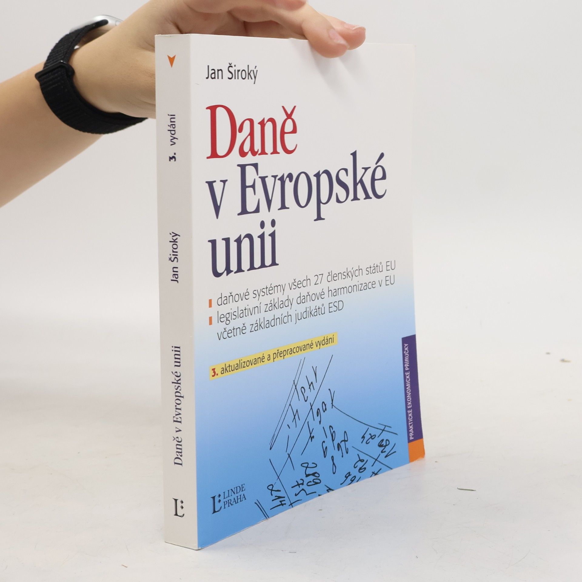 Jan Široký Daně v Evropské unii : daňové systémy všech 27 členských států EU, legislativní základy daňové harmonizace v EU včetně základních judikátů ESD