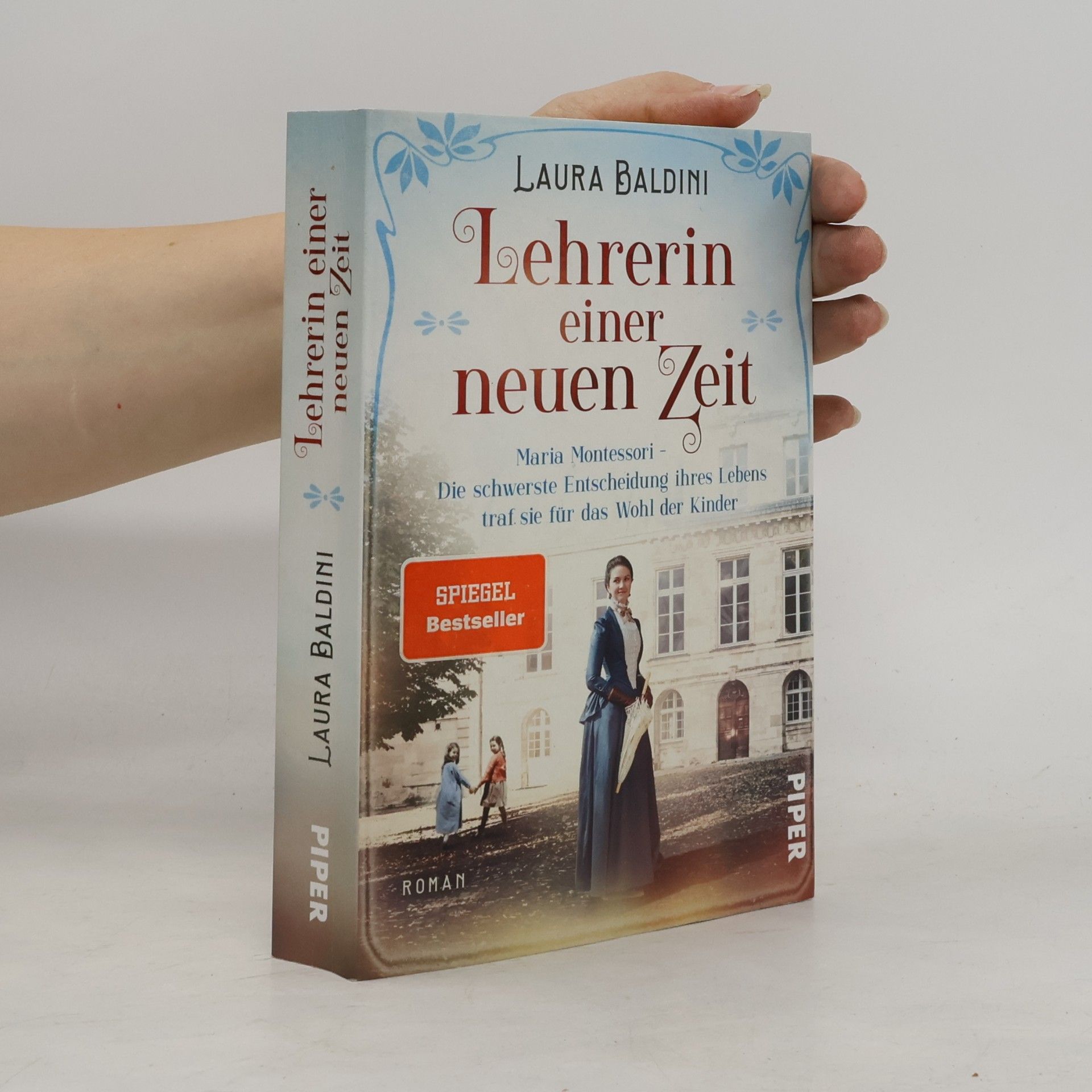 Laura Baldini Lehrerin einer neuen Zeit : Maria Montessori - die schwerste Entscheidung ihres Lebens traf sie für das Wohl der Kinder