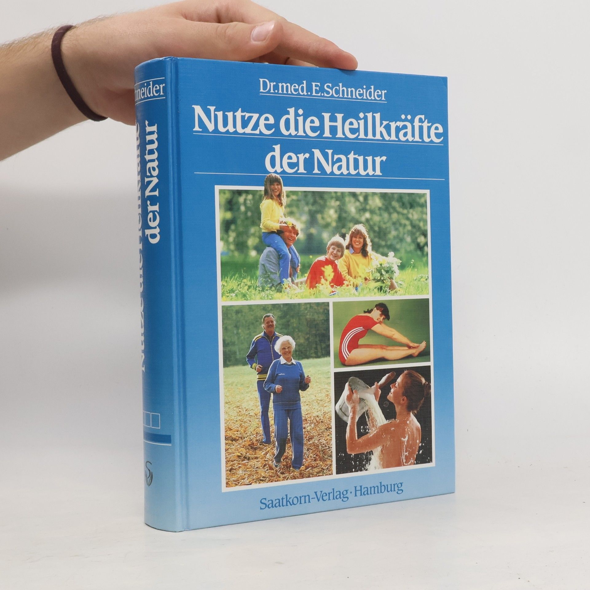 Ernst Schneider Nutze die Heilkräfte der Natur