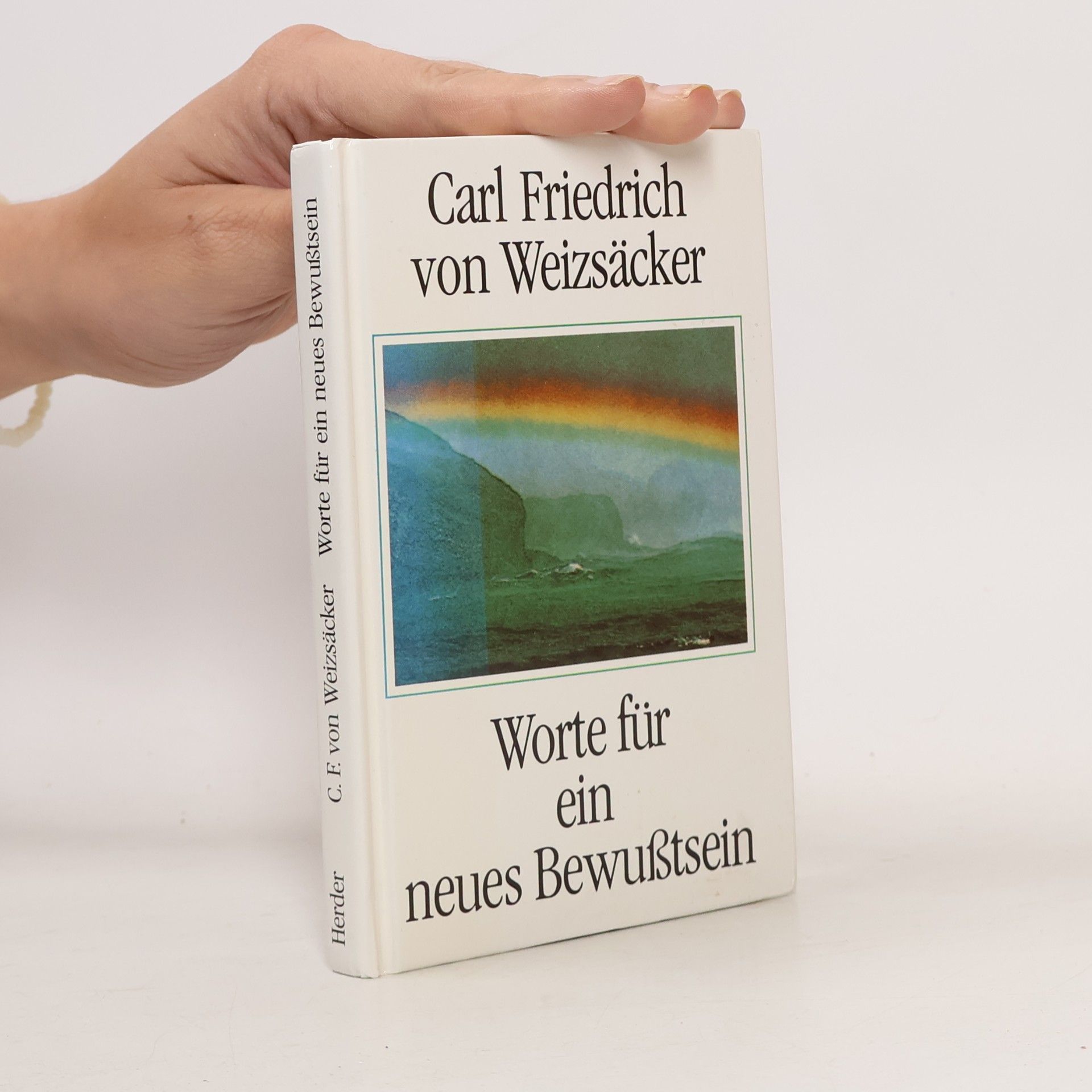 Carl Friedrich von Weizsäcker Worte für ein neues Bewusstsein