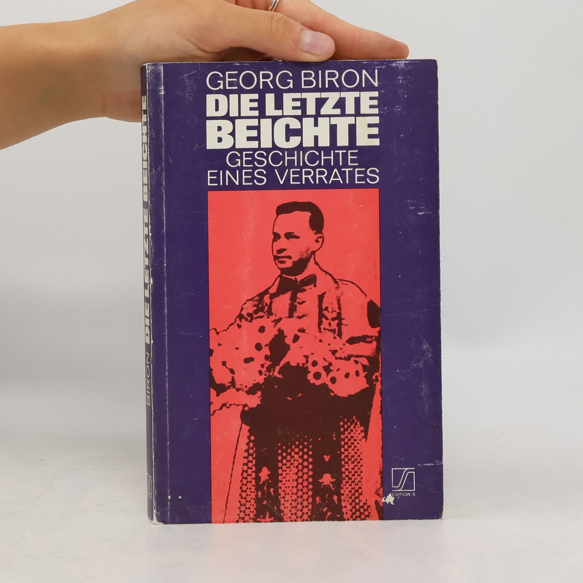 Georg Biron Die letzte Beichte: Geschichte eines Verrates