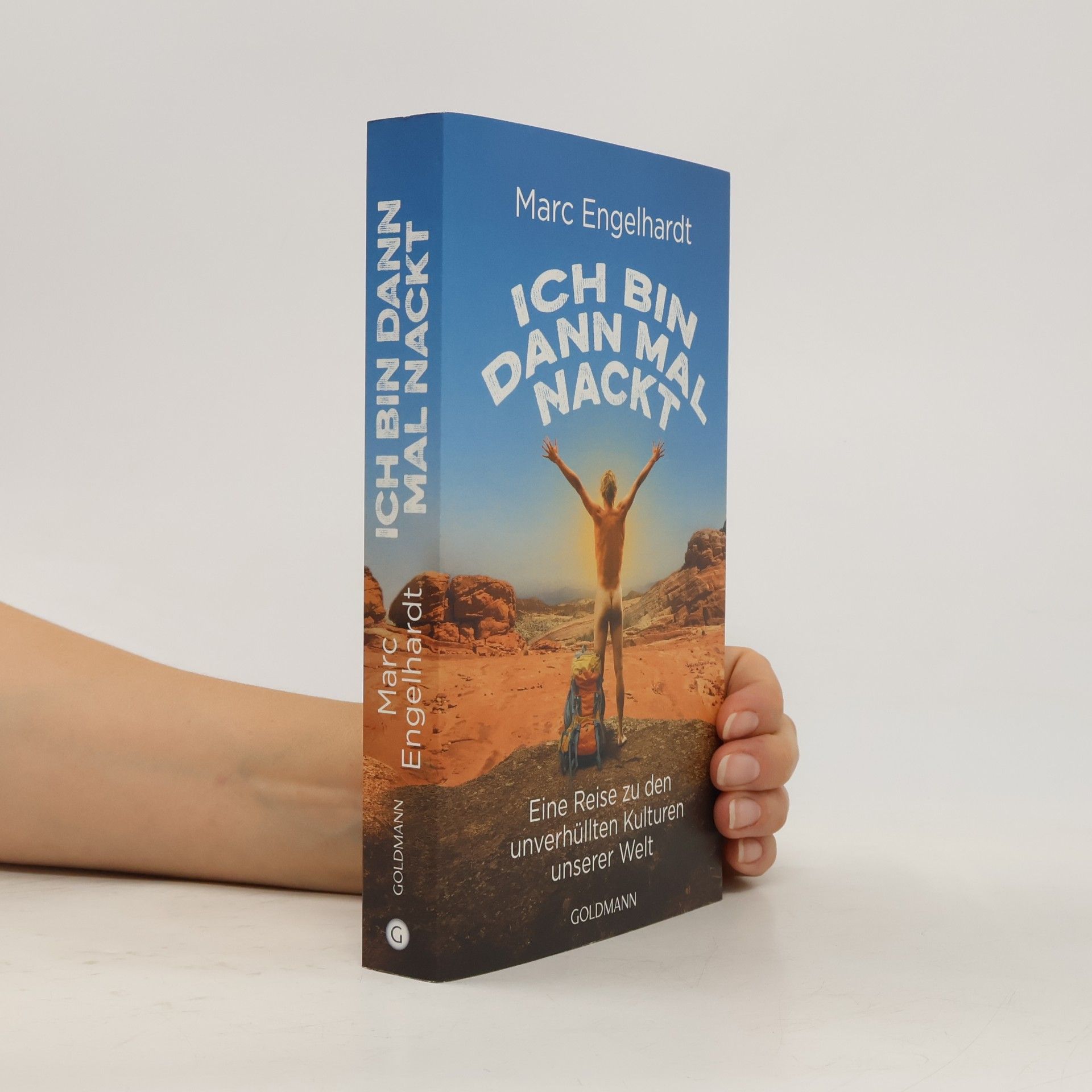 Ich bin dann mal nackt. Eine Reise zu den unverhüllten Kulturen unserer Welt