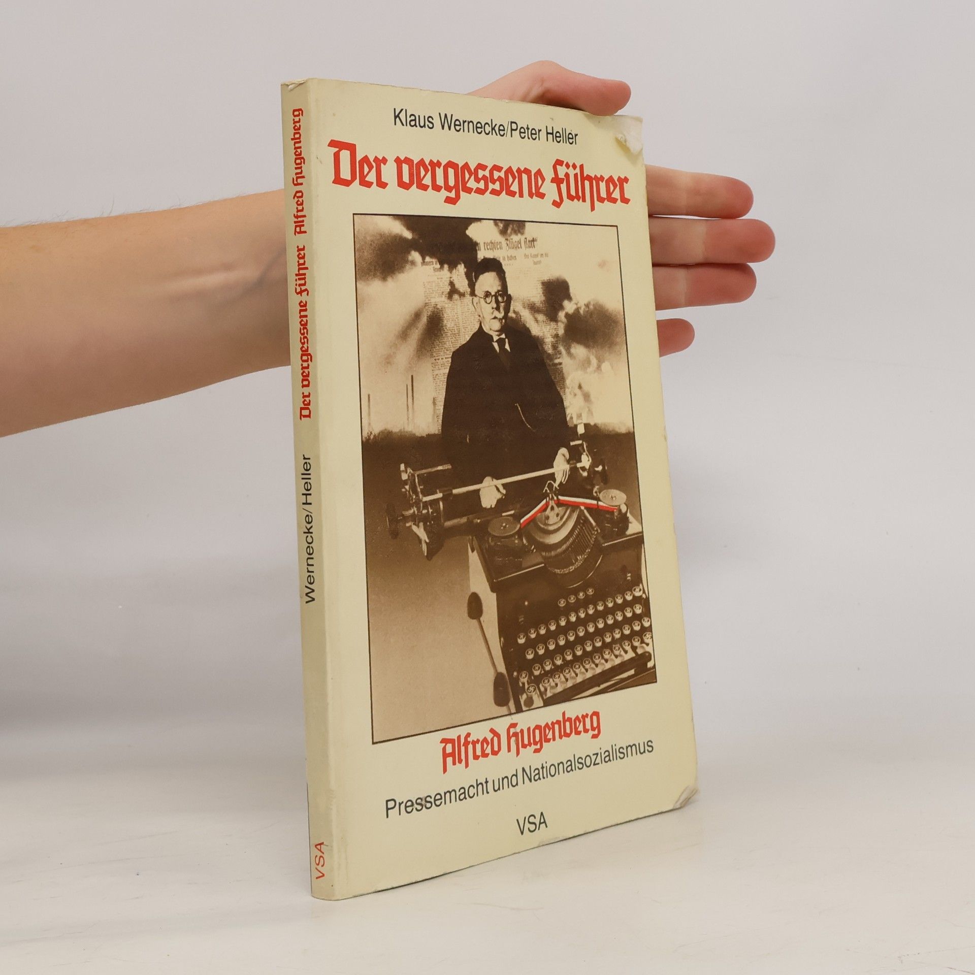 Klaus Wernecke Der vergessene Führer: Alfred Hugenberg