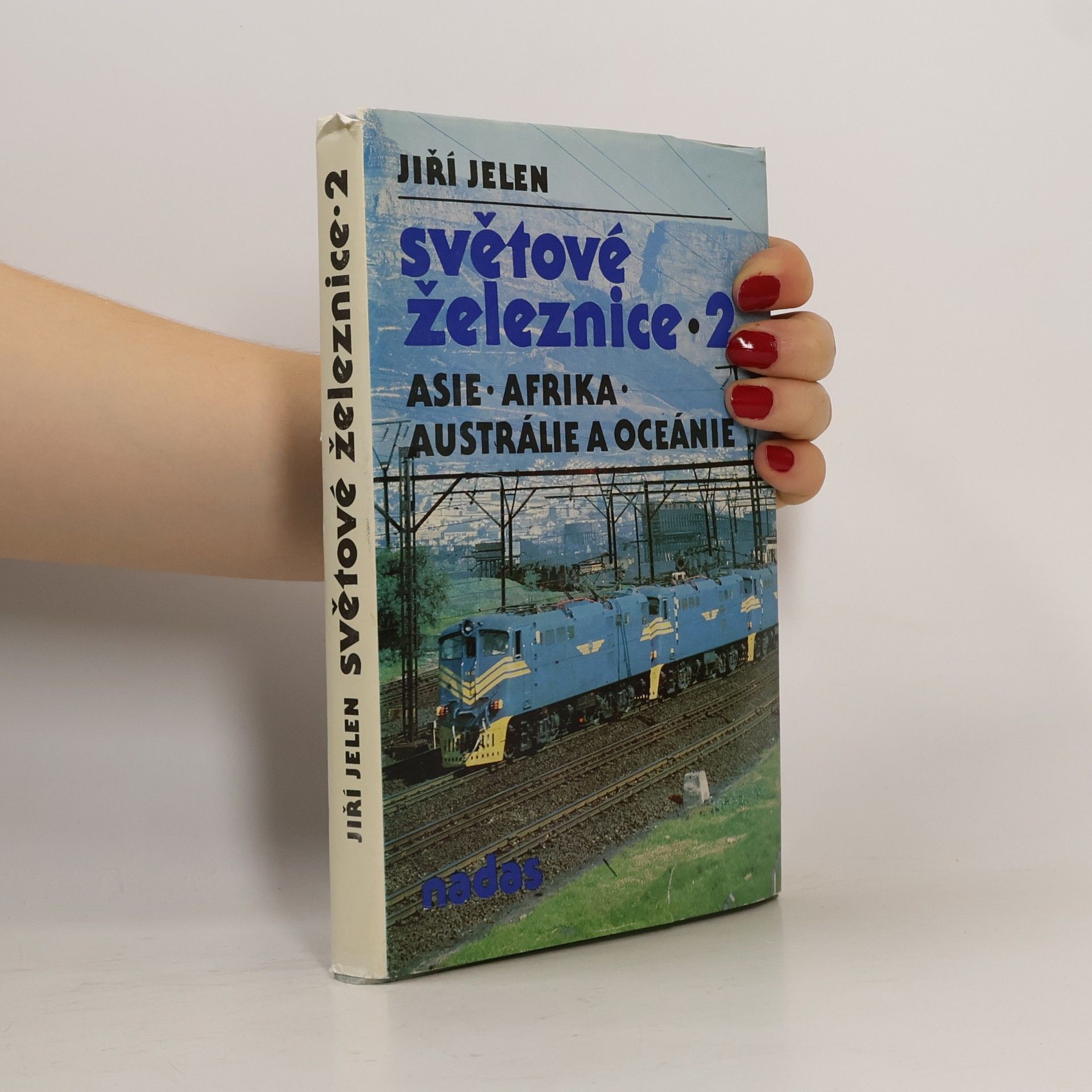 Jiří Jelen Světové železnice 2. Asie, Afrika, Austrálie, Oceánie