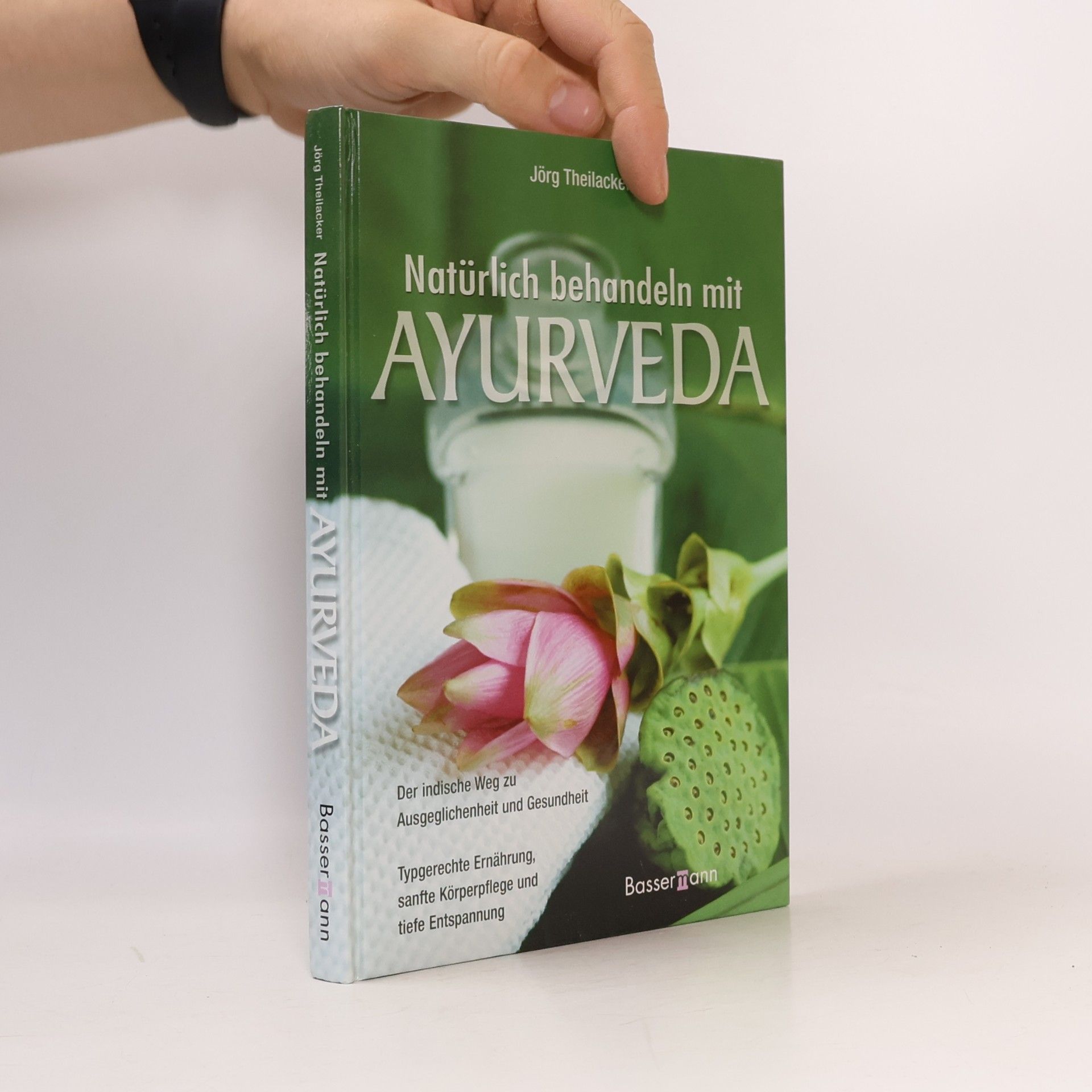Jörg Theilacker Natürlich behandeln mit Ayurveda
