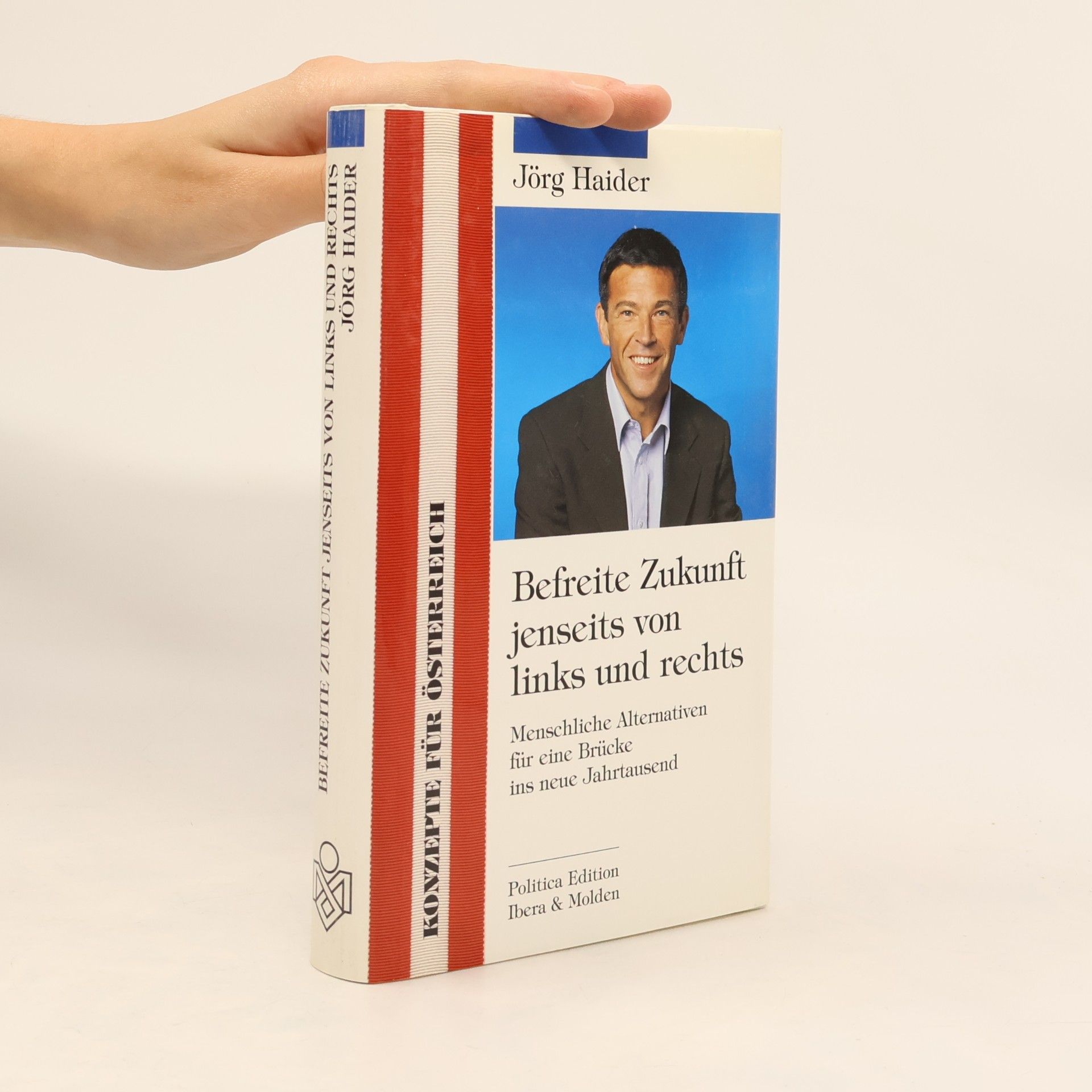 Jörg Haider Befreite Zukunft jenseits von links und rechts