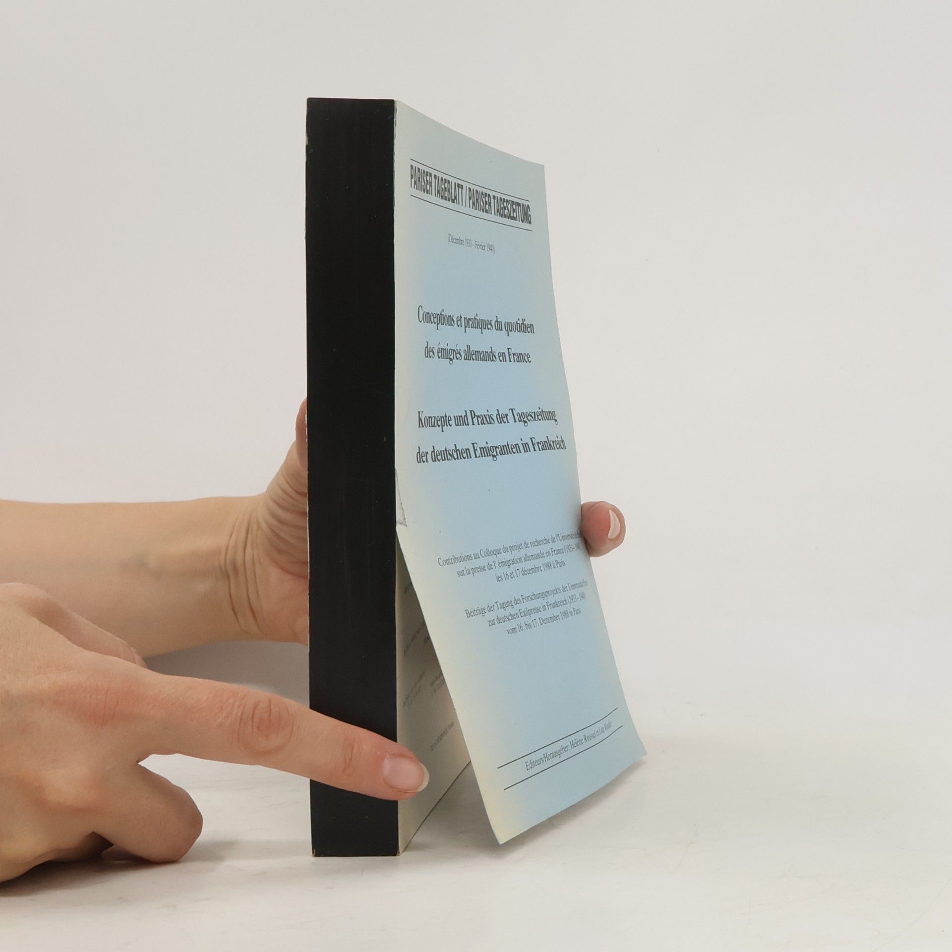 Hélène Roussel . Conceptions et pratiques du quotidien des émigrés allemands en France Konzepte und Praxis der Tageszeitung der deutschen Emigranten in Frankreich