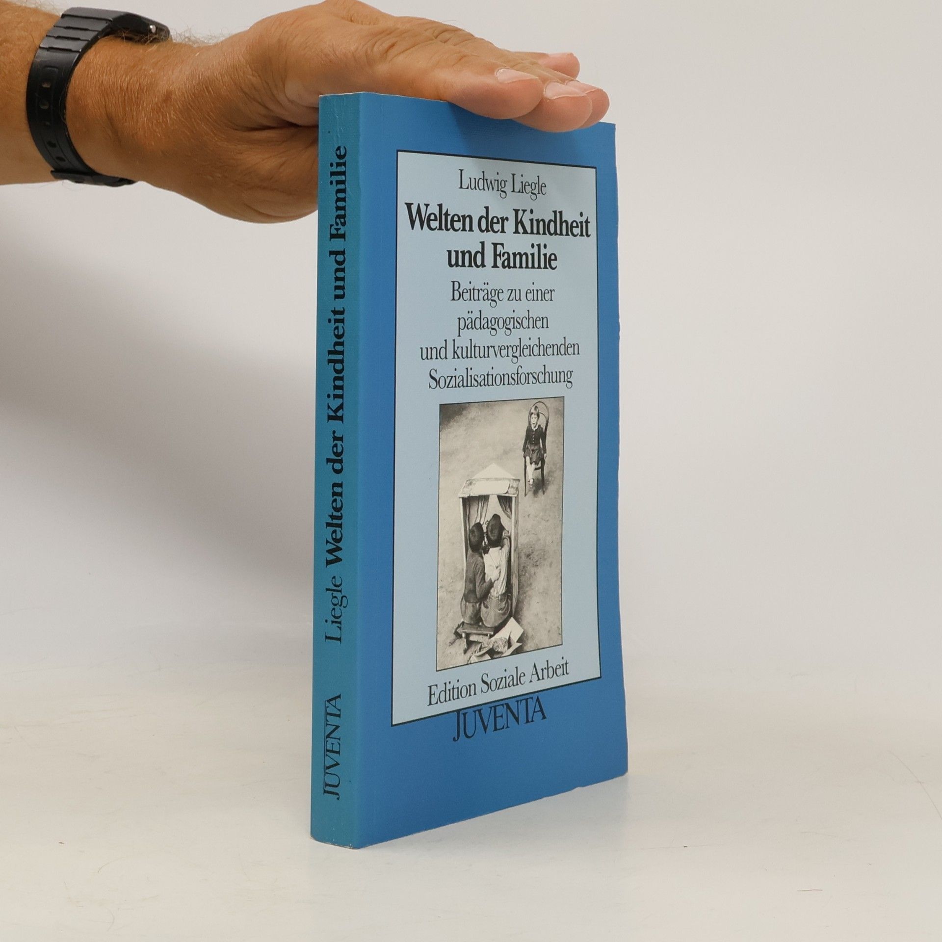 Ludwig Liegle Welten der Kindheit und Familie