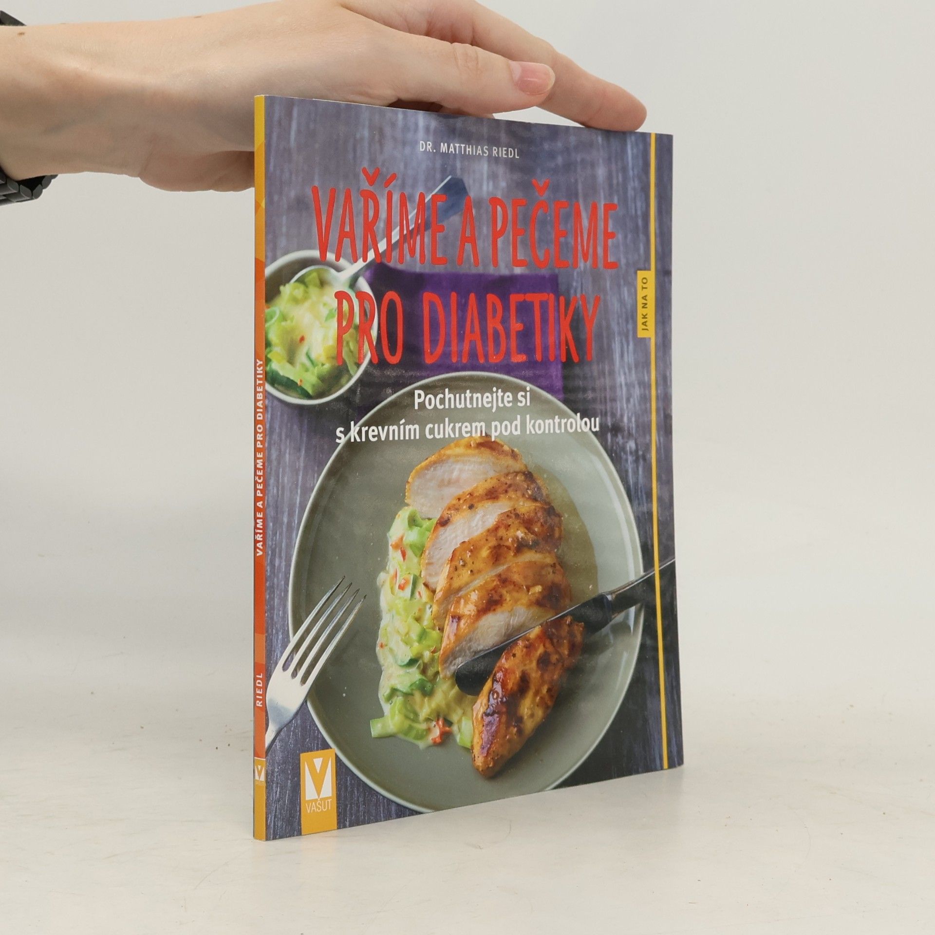 Vaříme a pečeme pro diabetiky - Pochutnejte si s krevním cukrem pod kontrolou