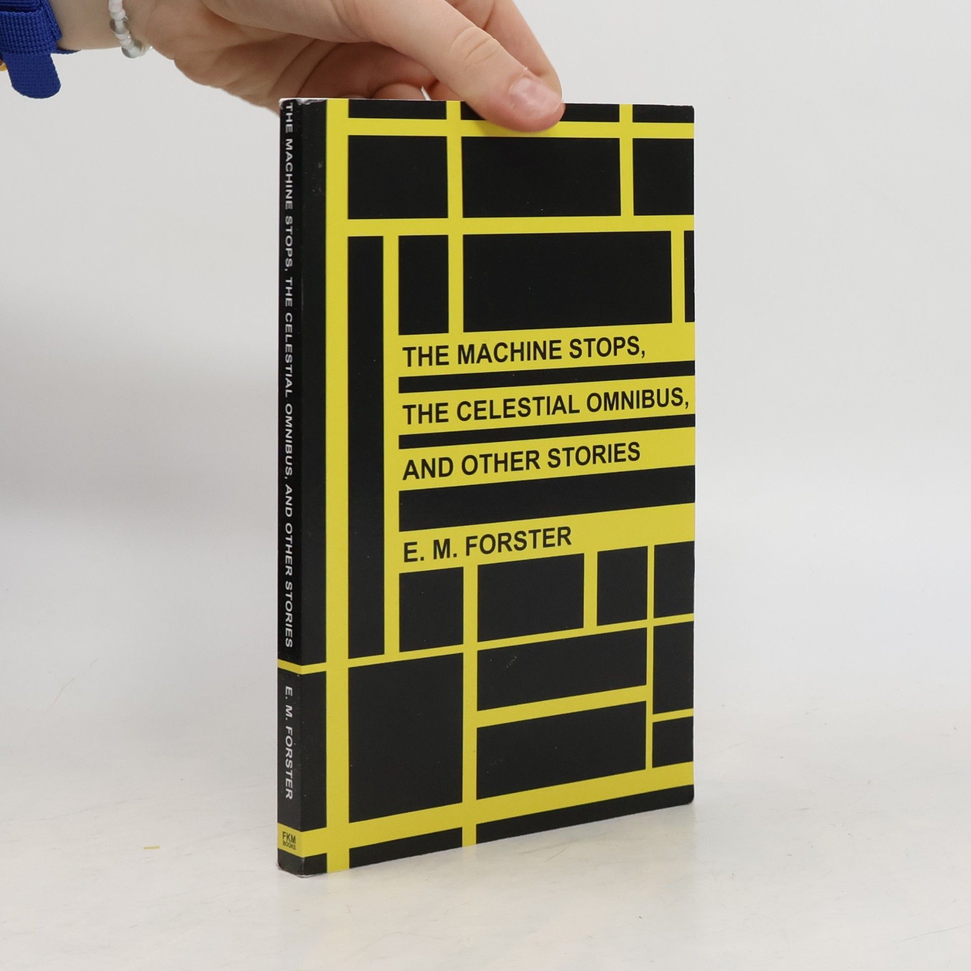 E. M. Forster The Machine Stops, The Celestial Omnibus, and Other Stories