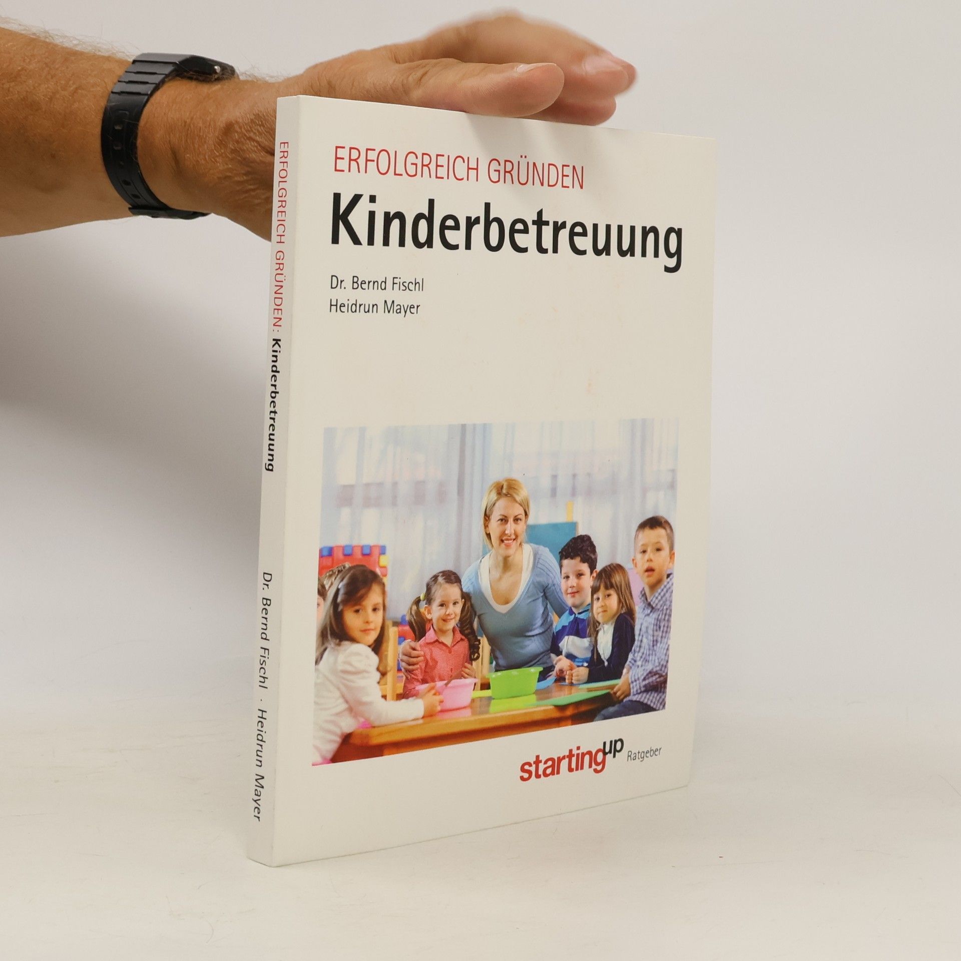 Dr. Bernd Fischl Erfolgreich Gründen - Kinderbetreuung (Starting Up)