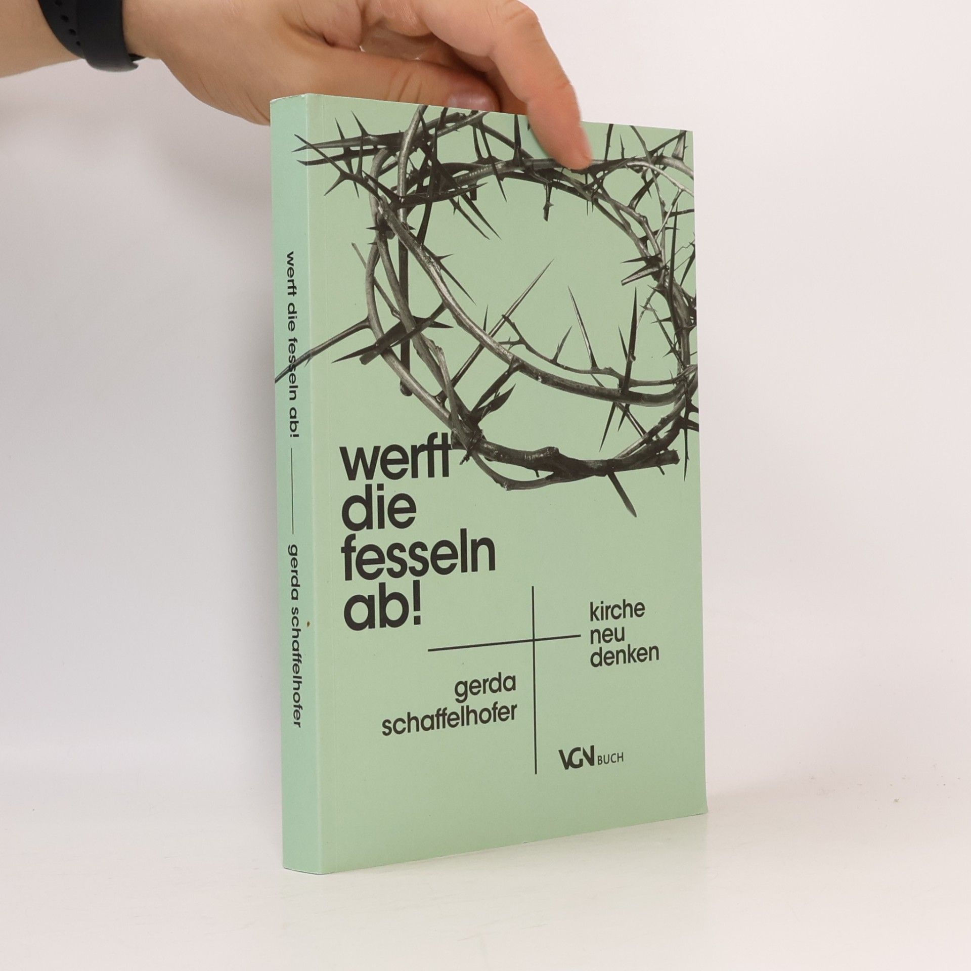 Gerda Schaffelhofer Werft die Fesseln ab!
