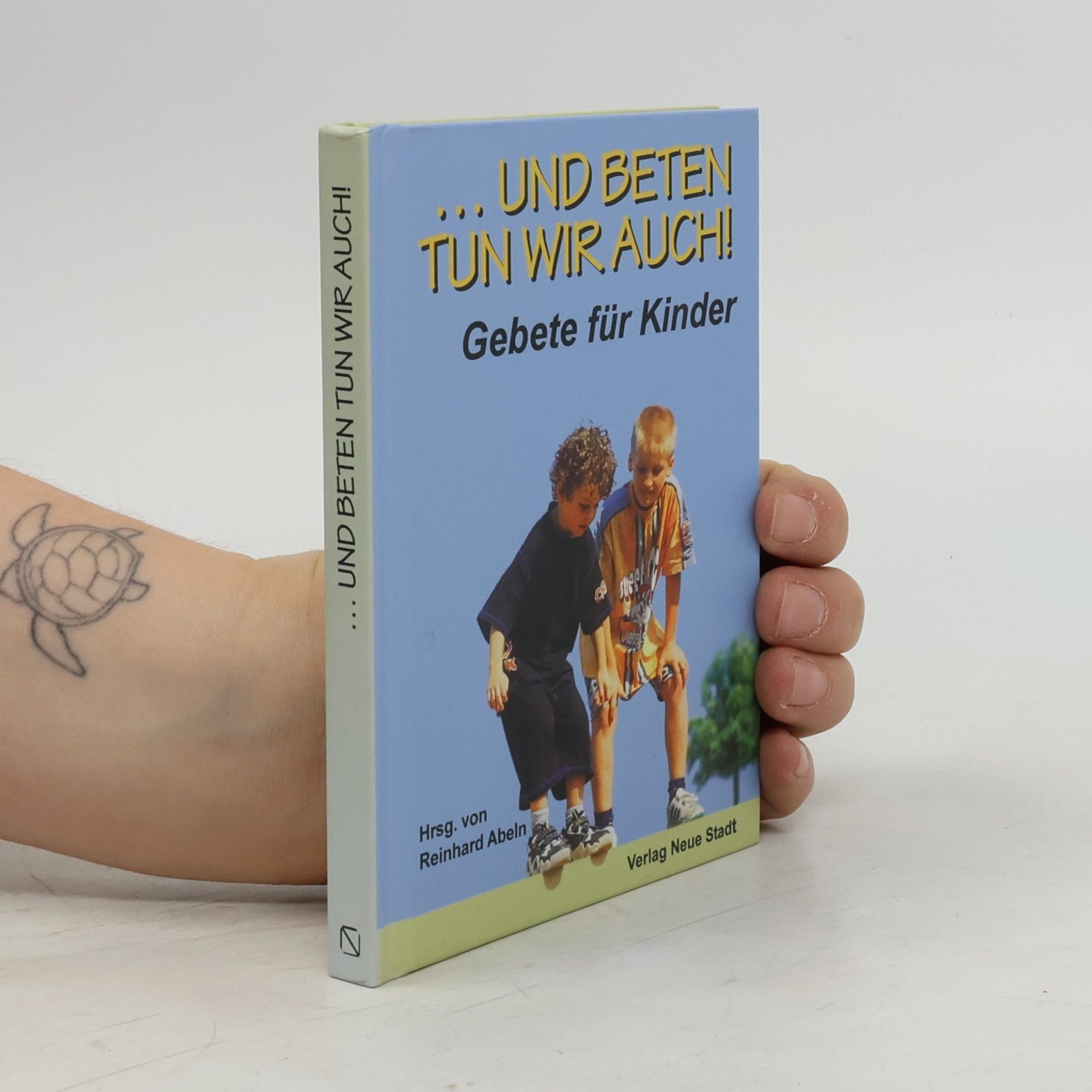 Reinhard Abeln Neue-Stadt-Kinder /Kunterbunte Welt: ... und Beten tun wir auch!