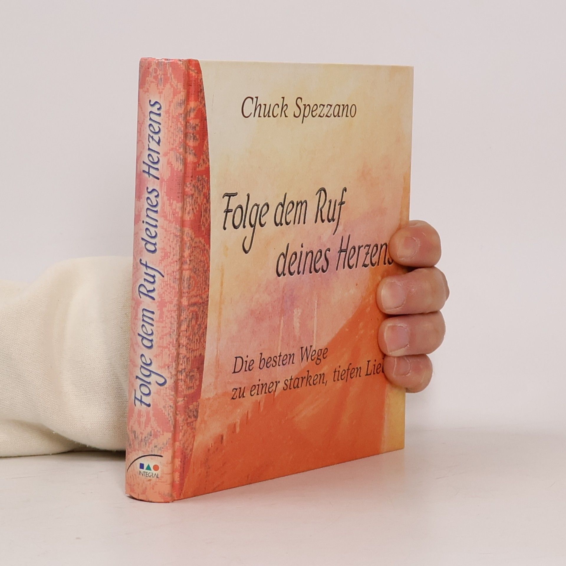 Chuck Spezzano Folge dem Ruf deines Herzens