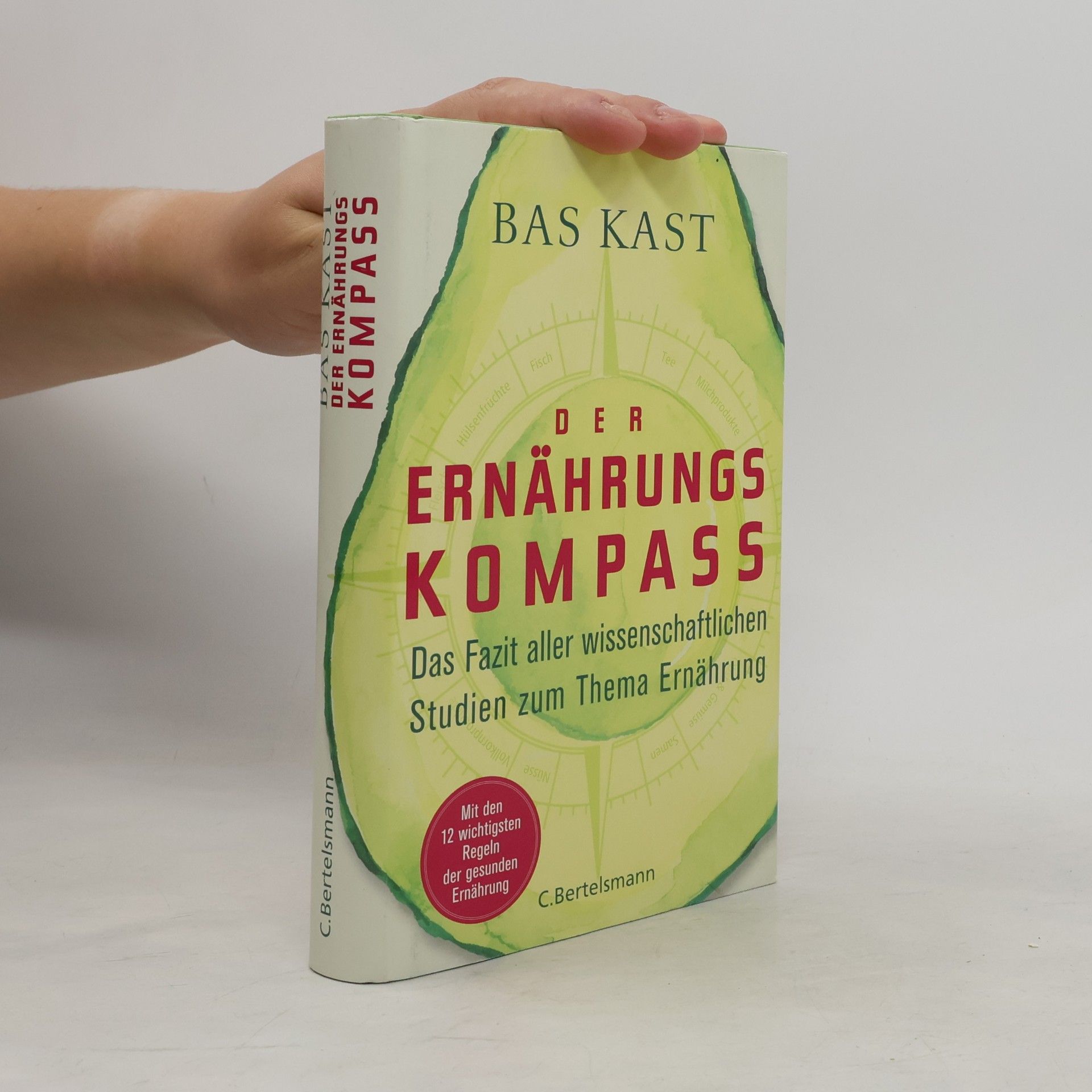 Bas Kast Der Ernährungskompass. Das Fazit aller wissenschaftlichen Studien zum Thema Ernährung