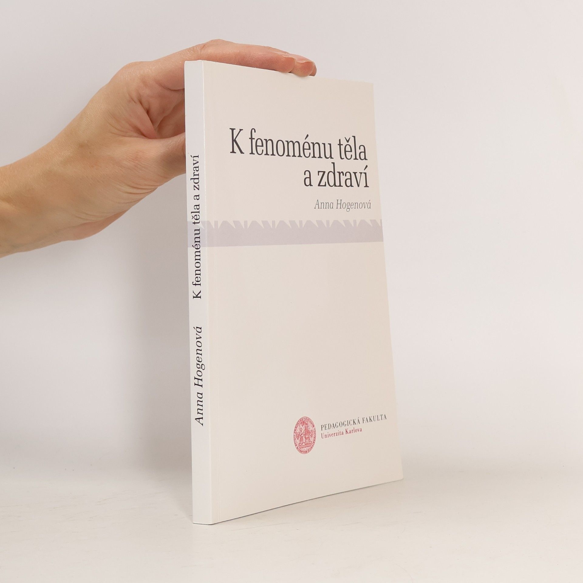 Anna Hogenová K fenoménu těla a zdraví