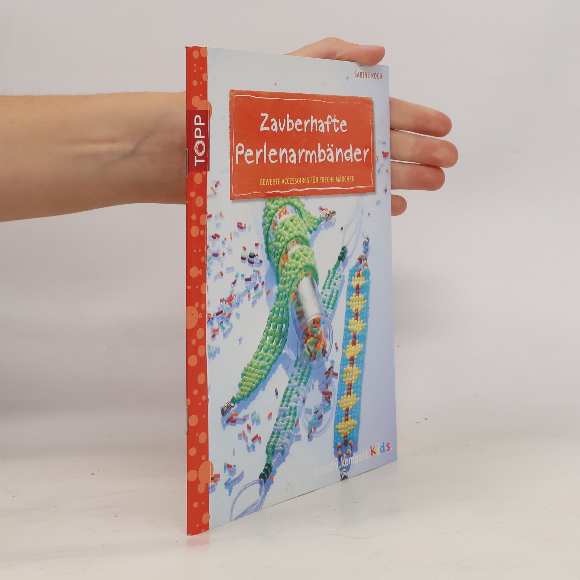 Sabine C. Koch kreativ.kompakt.kids: Zauberhafte Perlenarmbänder