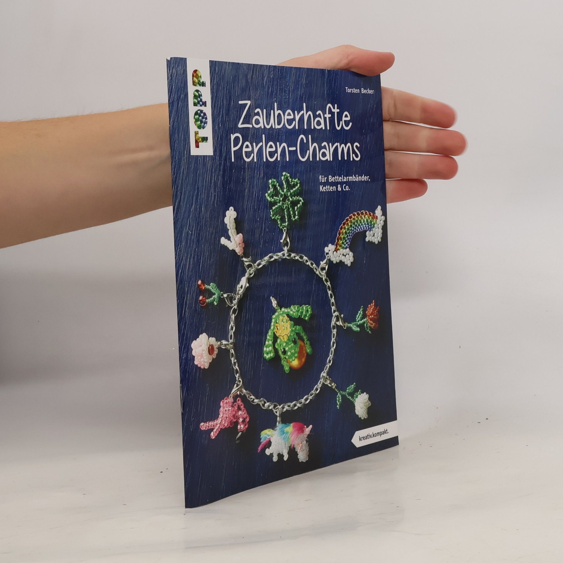 Torsten Becker kreativ.kompakt: Zauberhafte Perlen-Charms