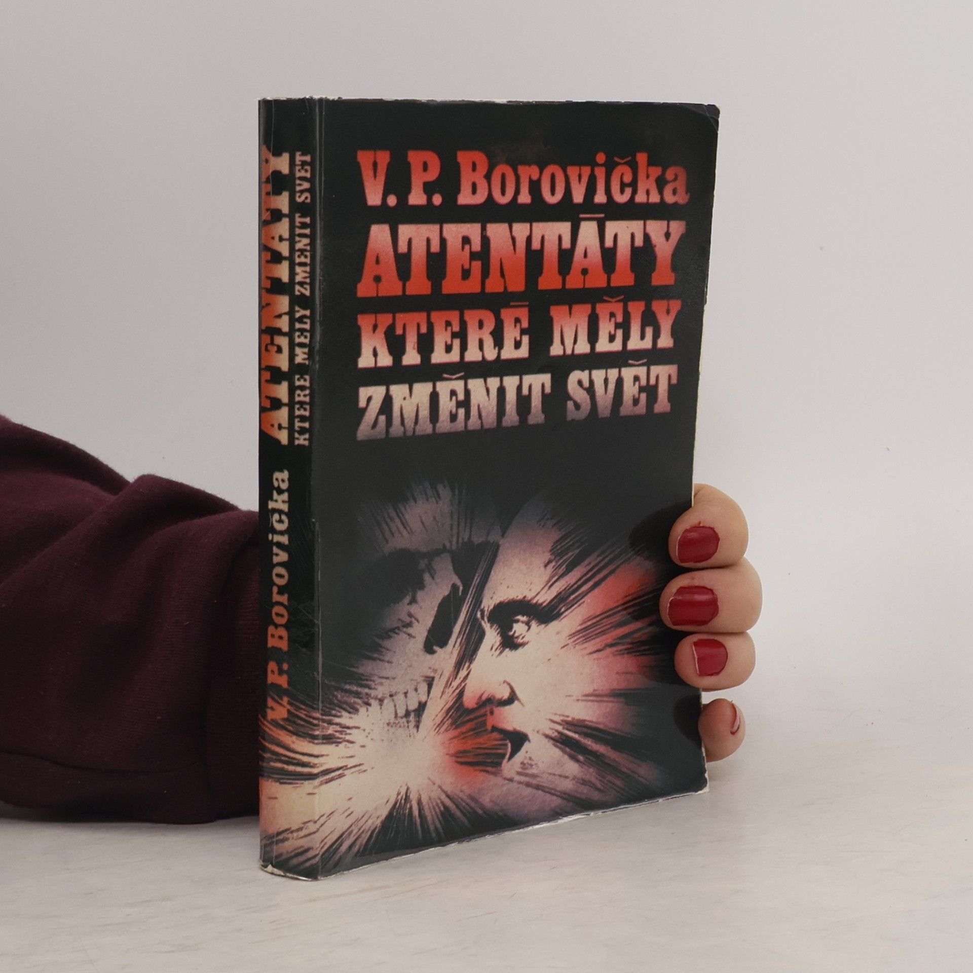 V. P. Borovička ATENTÁTY KTERÉ MĚLY ZMĚNIT SVĚT