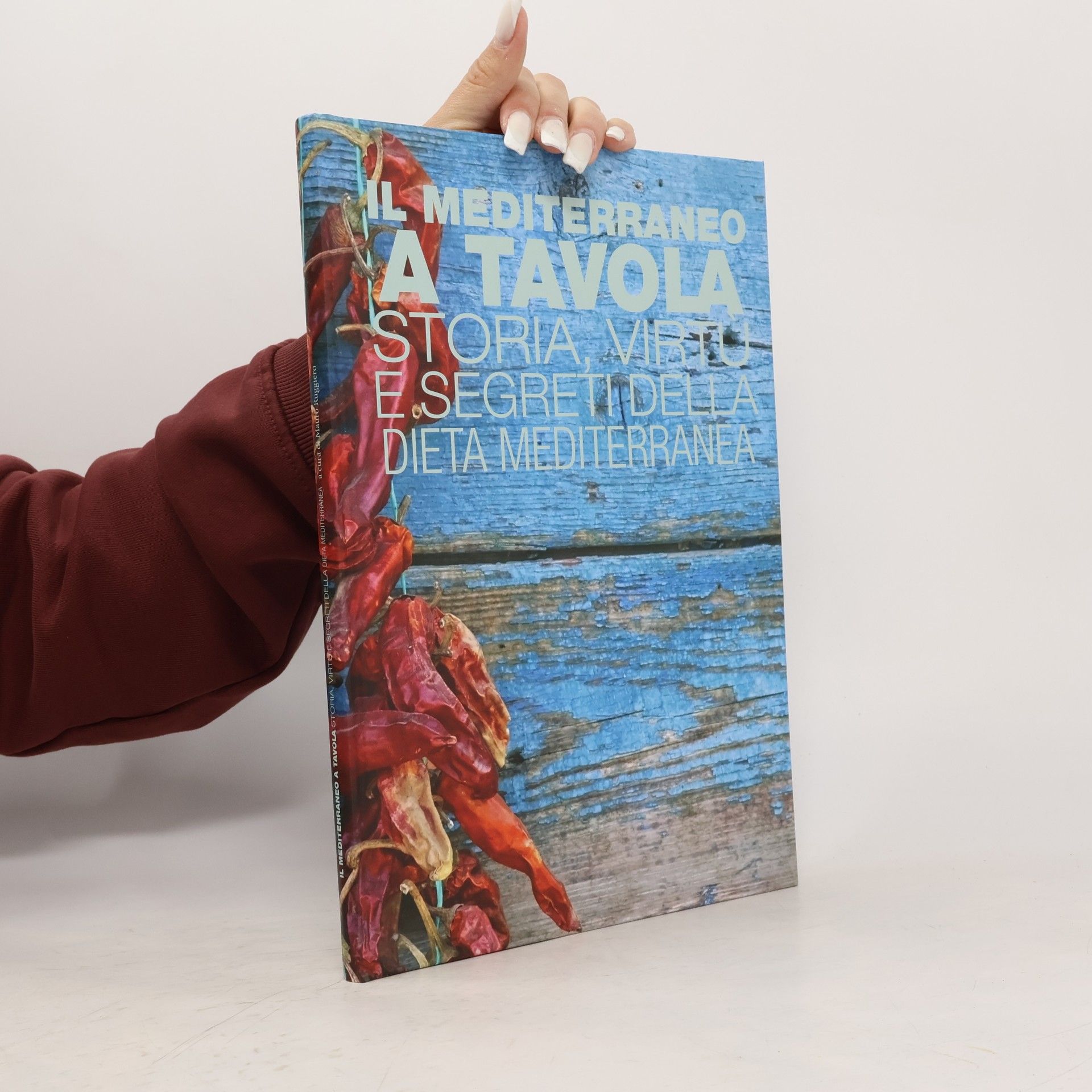 Mauro Ruggiero Il Mediterraneo a tavola. Storia virtù e segreti della Dieta Mediterranea