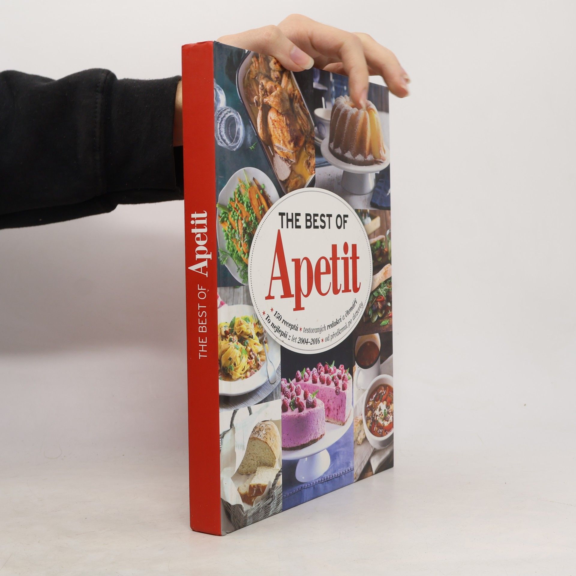 Various authors The best of Apetit : 150 receptů testovaných redakcí a čtenáři : to nejlepší z let 2004-2016 od předkrmů po dezerty Apetit