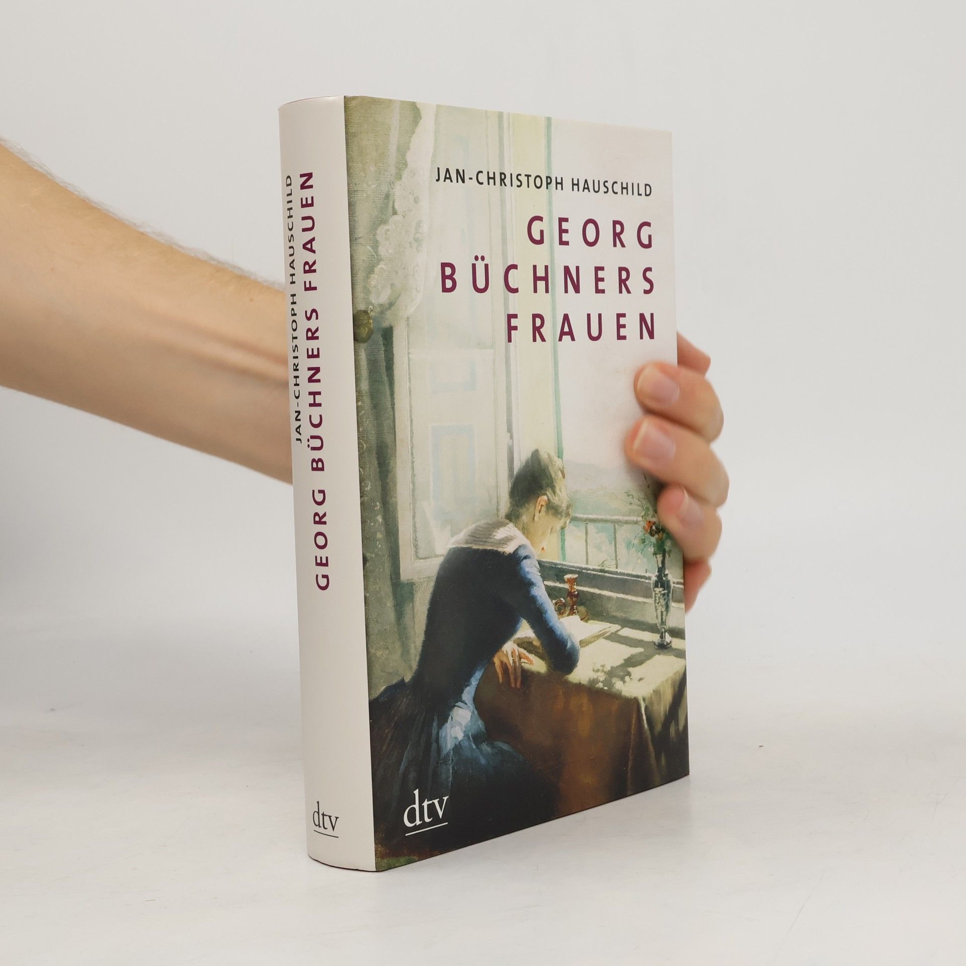 Jan-Christoph Hauschild Georg Büchners Frauen