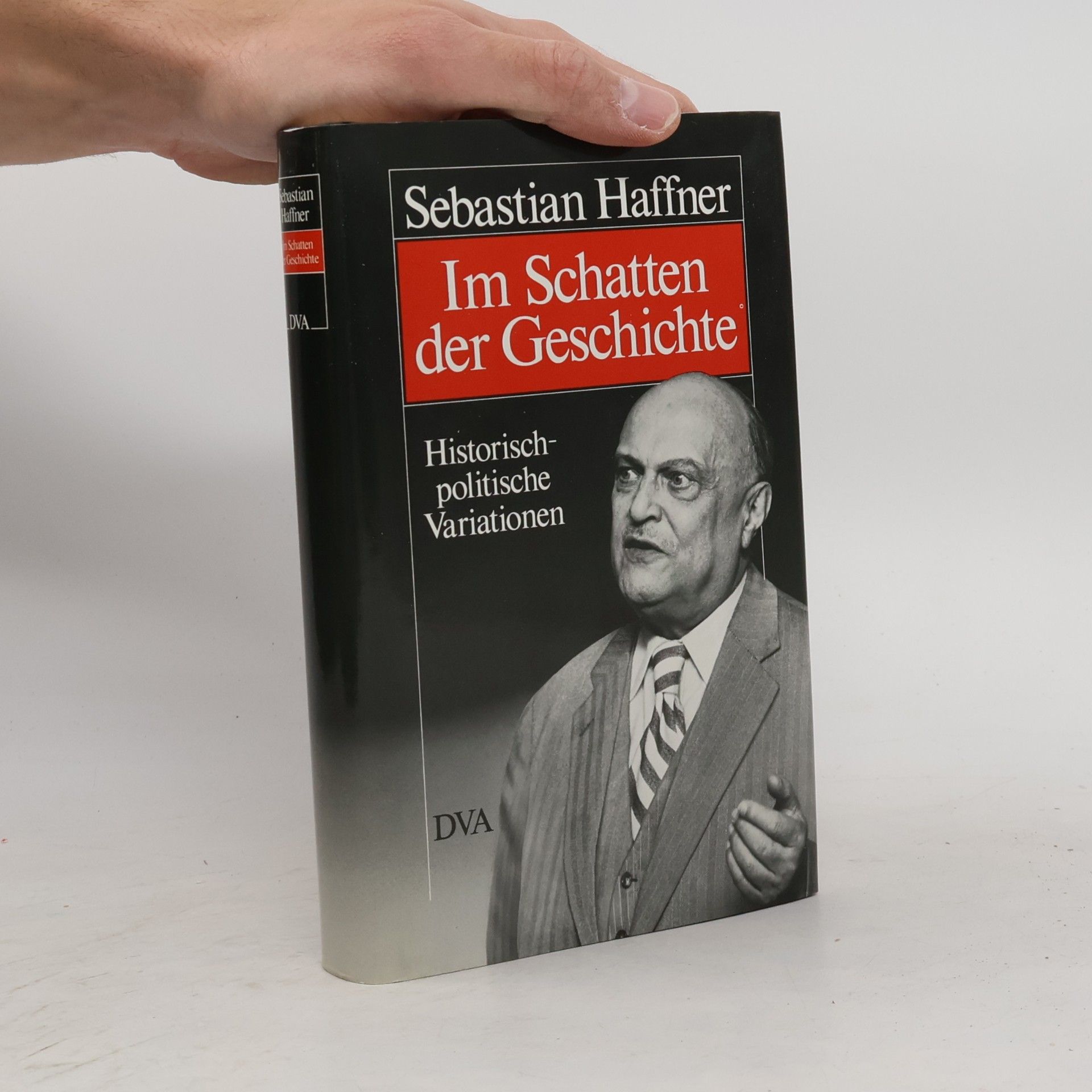 Sebastian Haffner Im Schatten der Geschichte. Historisch-politische Variationen